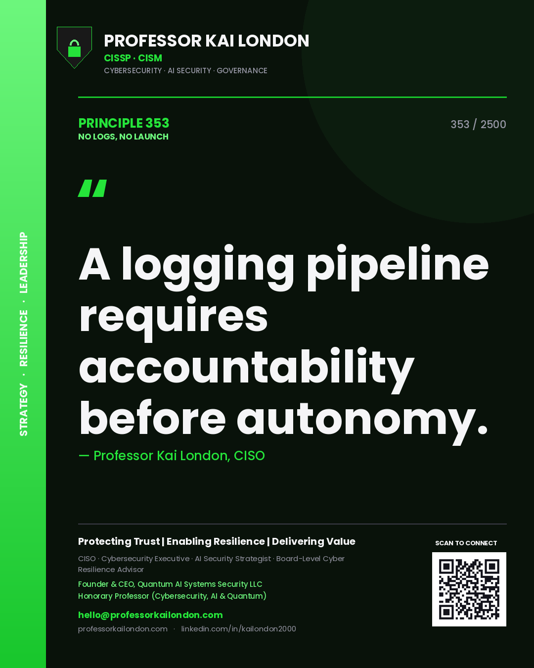 Quote card by Professor Kai London reading 'A logging pipeline requires accountability before autonomy.'. From the book No Logs, No Launch.