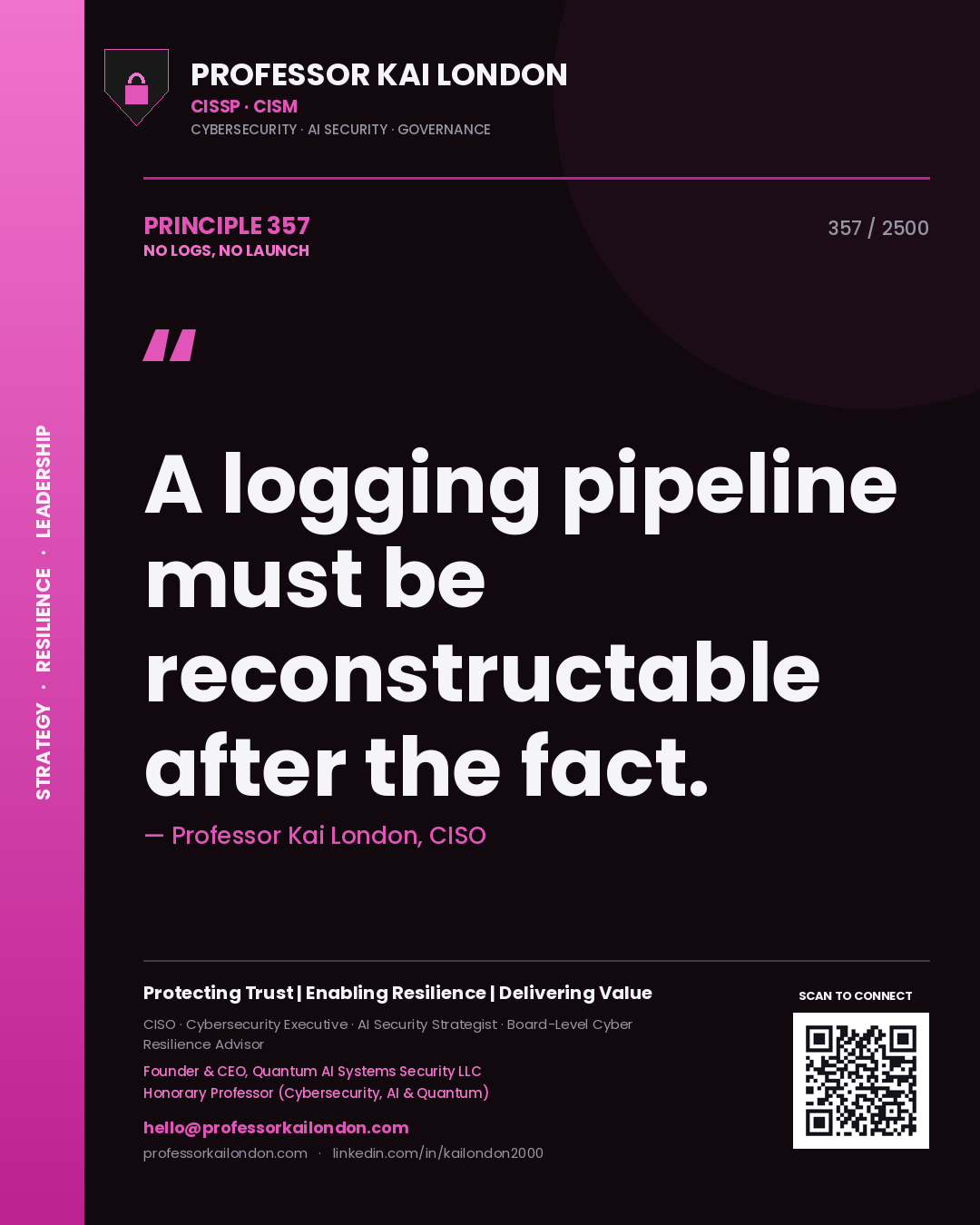 Quote card by Professor Kai London reading 'A logging pipeline must be reconstructable after the fact.'. From the book No Logs, No Launch.