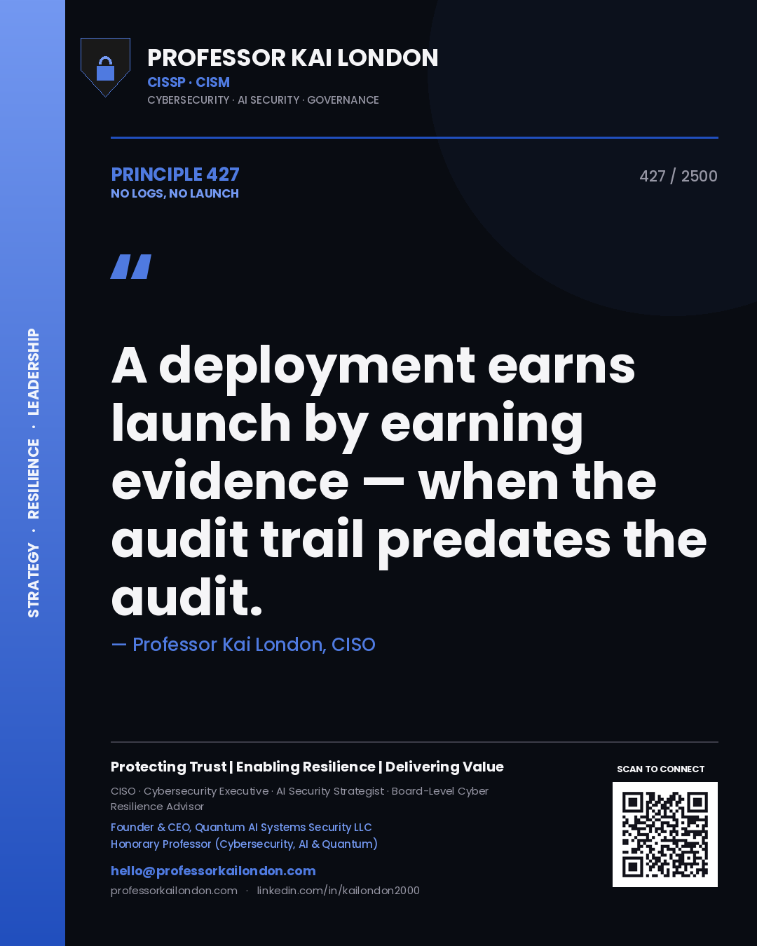 Quote card by Professor Kai London reading 'A deployment earns launch by earning evidence — when the audit trail predates the audit.'. From the book No Logs, No Launch.