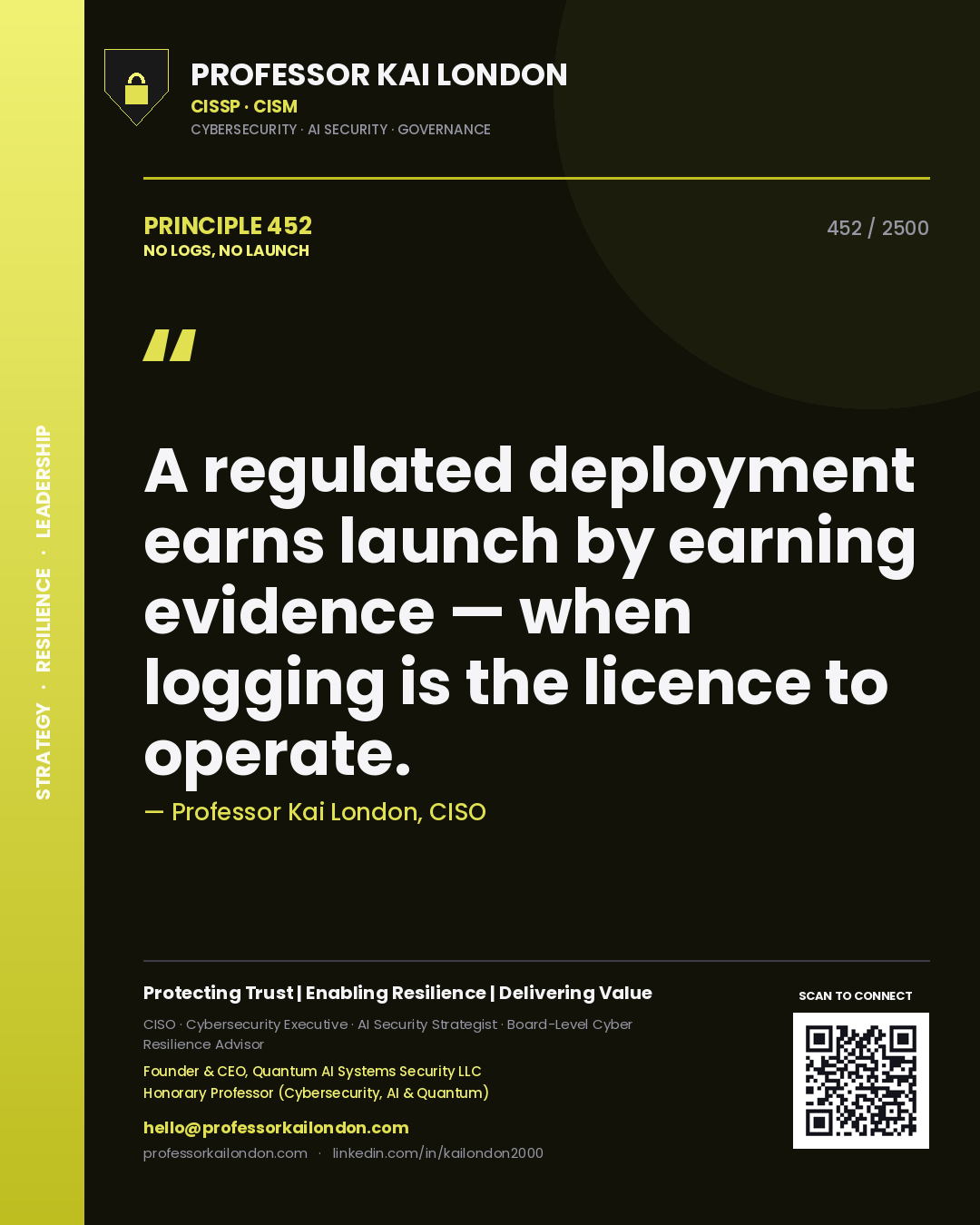 Quote card by Professor Kai London reading 'A regulated deployment earns launch by earning evidence — when logging is the licence to operate.'. From the book No Logs, No Launch.