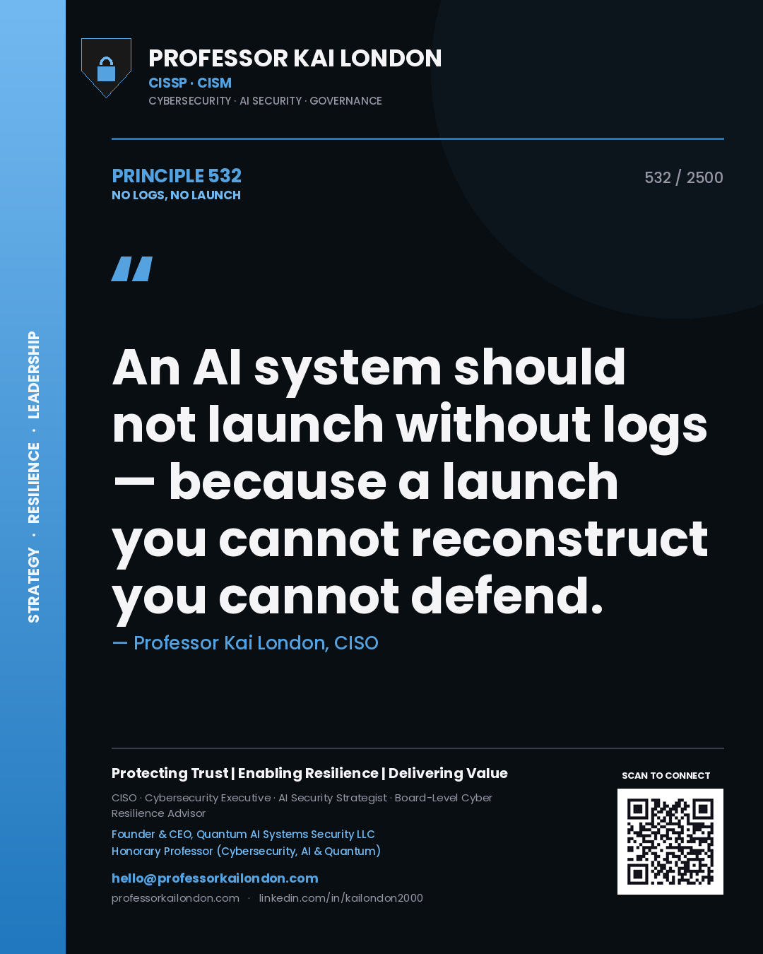 Quote card by Professor Kai London reading 'An AI system should not launch without logs — because a launch you cannot reconstruct you cannot defend.'. From the book No Logs, No Launch.
