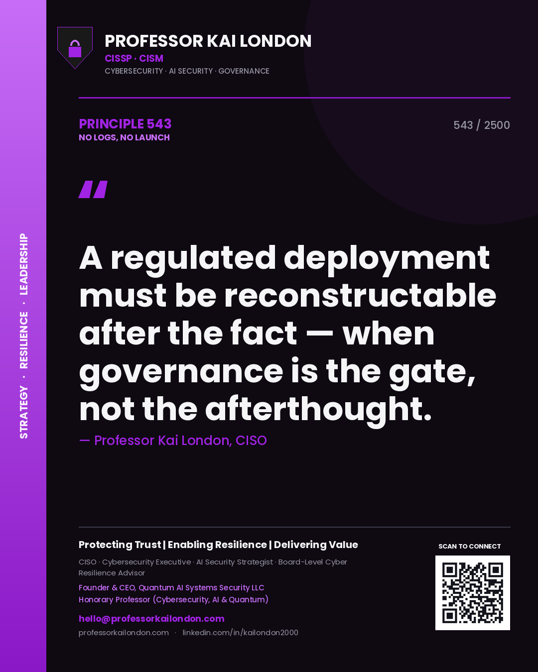 Quote card by Professor Kai London reading 'A regulated deployment must be reconstructable after the fact — when governance is the gate, not the afterthought.'. From the book No Logs, No Launch.