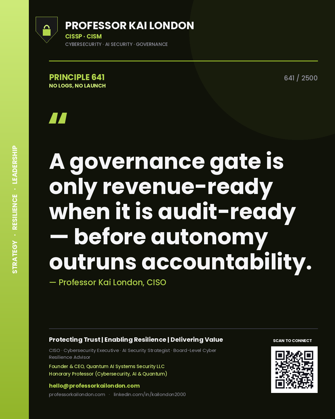 Quote card by Professor Kai London reading 'A governance gate is only revenue-ready when it is audit-ready — before autonomy outruns accountability.'. From the book No Logs, No Launch.