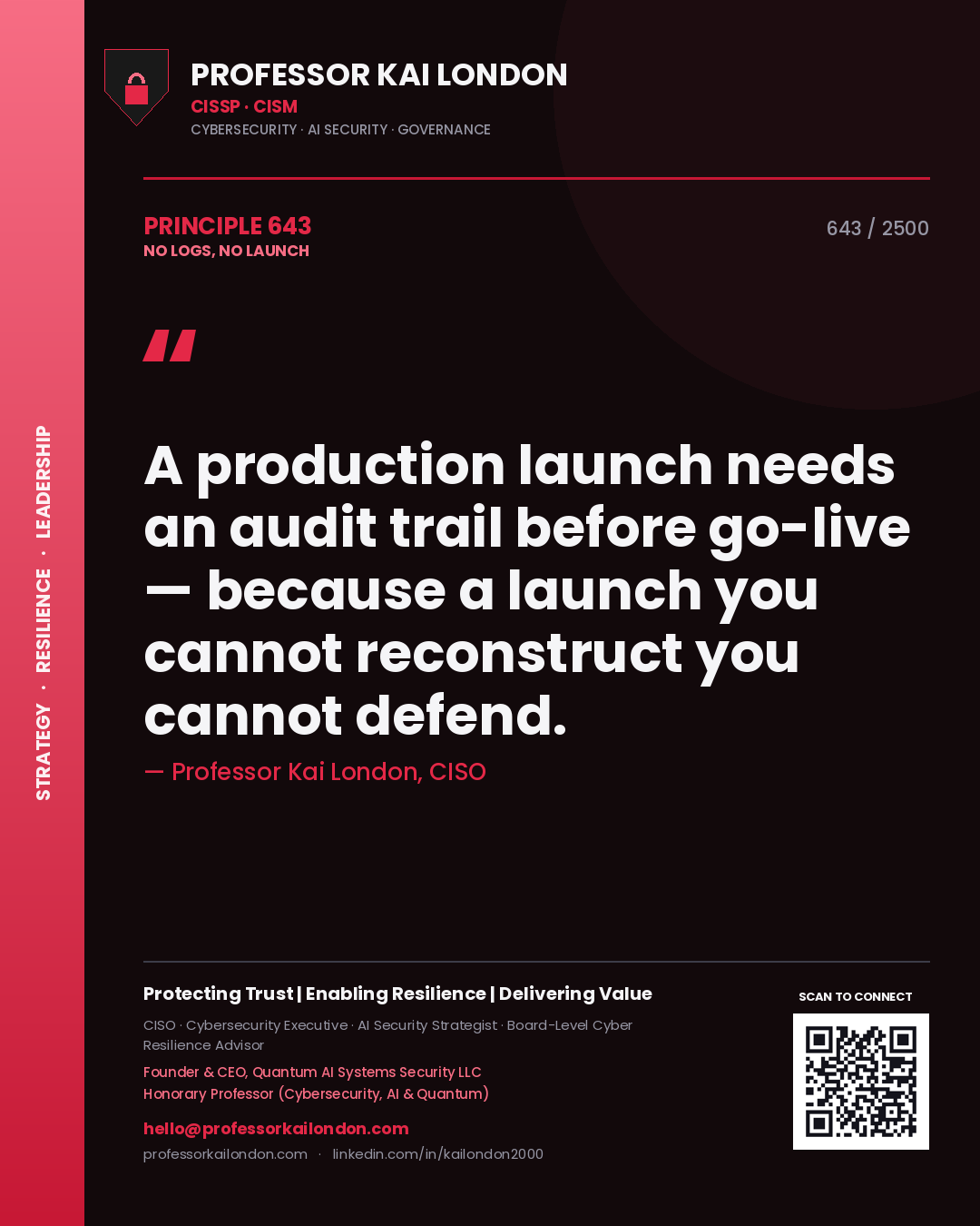 Professor Kai London principle 643: A production launch needs an audit trail before go-live — because a launch you cannot reconstruct you cannot defend.