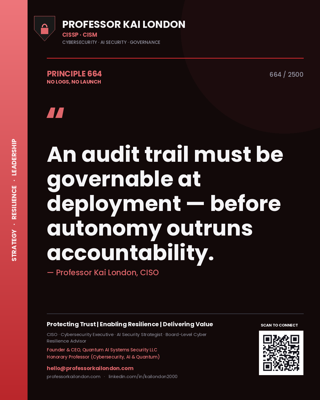 Professor Kai London principle 664: An audit trail must be governable at deployment — before autonomy outruns accountability.