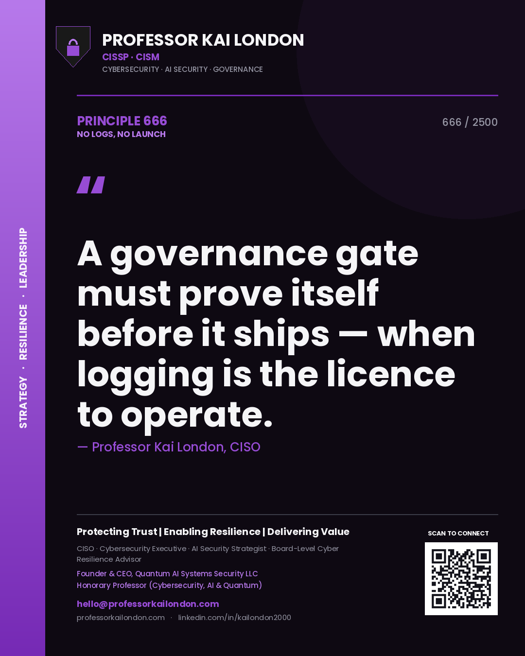 Quote card by Professor Kai London reading 'A governance gate must prove itself before it ships — when logging is the licence to operate.'. From the book No Logs, No Launch.