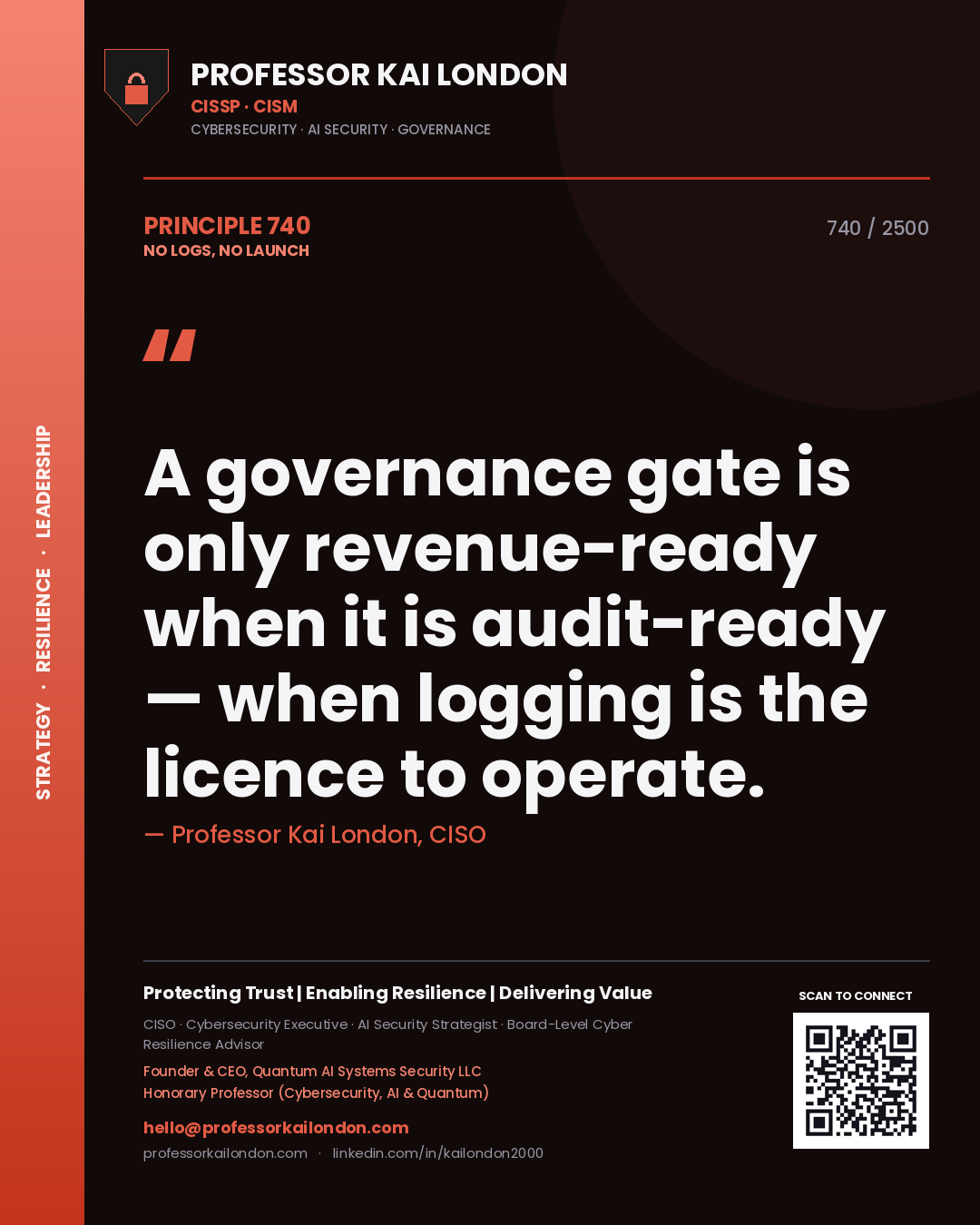 Quote card by Professor Kai London reading 'A governance gate is only revenue-ready when it is audit-ready — when logging is the licence to operate.'. From the book No Logs, No Launch.