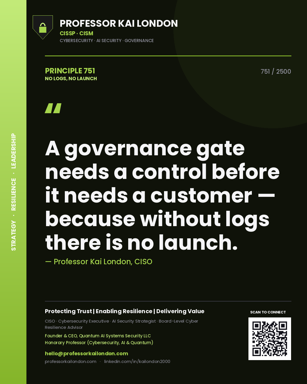 Quote card by Professor Kai London reading 'A governance gate needs a control before it needs a customer — because without logs there is no launch.'. From the book No Logs, No Launch.