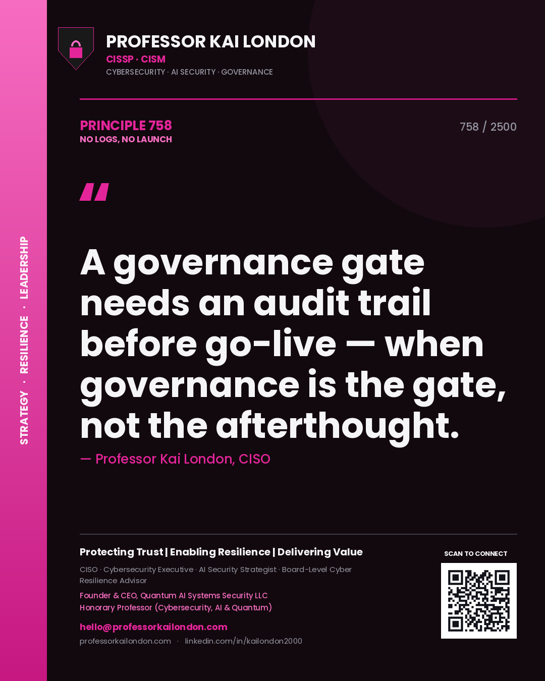 Quote card by Professor Kai London reading 'A governance gate needs an audit trail before go-live — when governance is the gate, not the afterthought.'. From the book No Logs, No Launch.