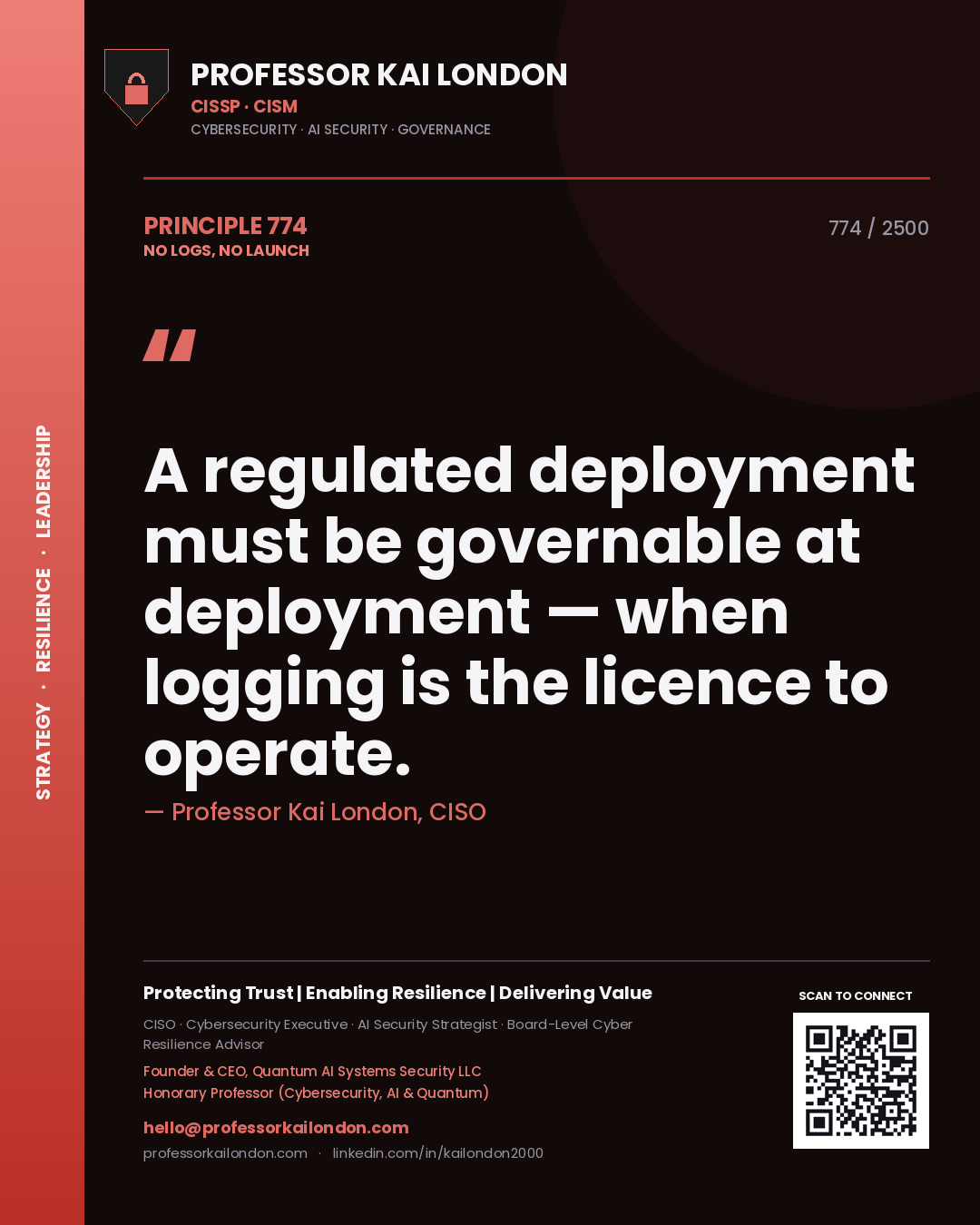Quote card by Professor Kai London reading 'A regulated deployment must be governable at deployment — when logging is the licence to operate.'. From the book No Logs, No Launch.