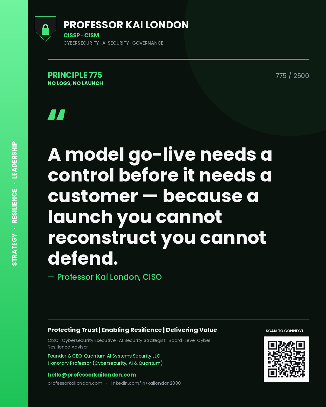 Quote card by Professor Kai London reading 'A model go-live needs a control before it needs a customer — because a launch you cannot reconstruct you cannot defend.'. From the book No Logs, No Launch.