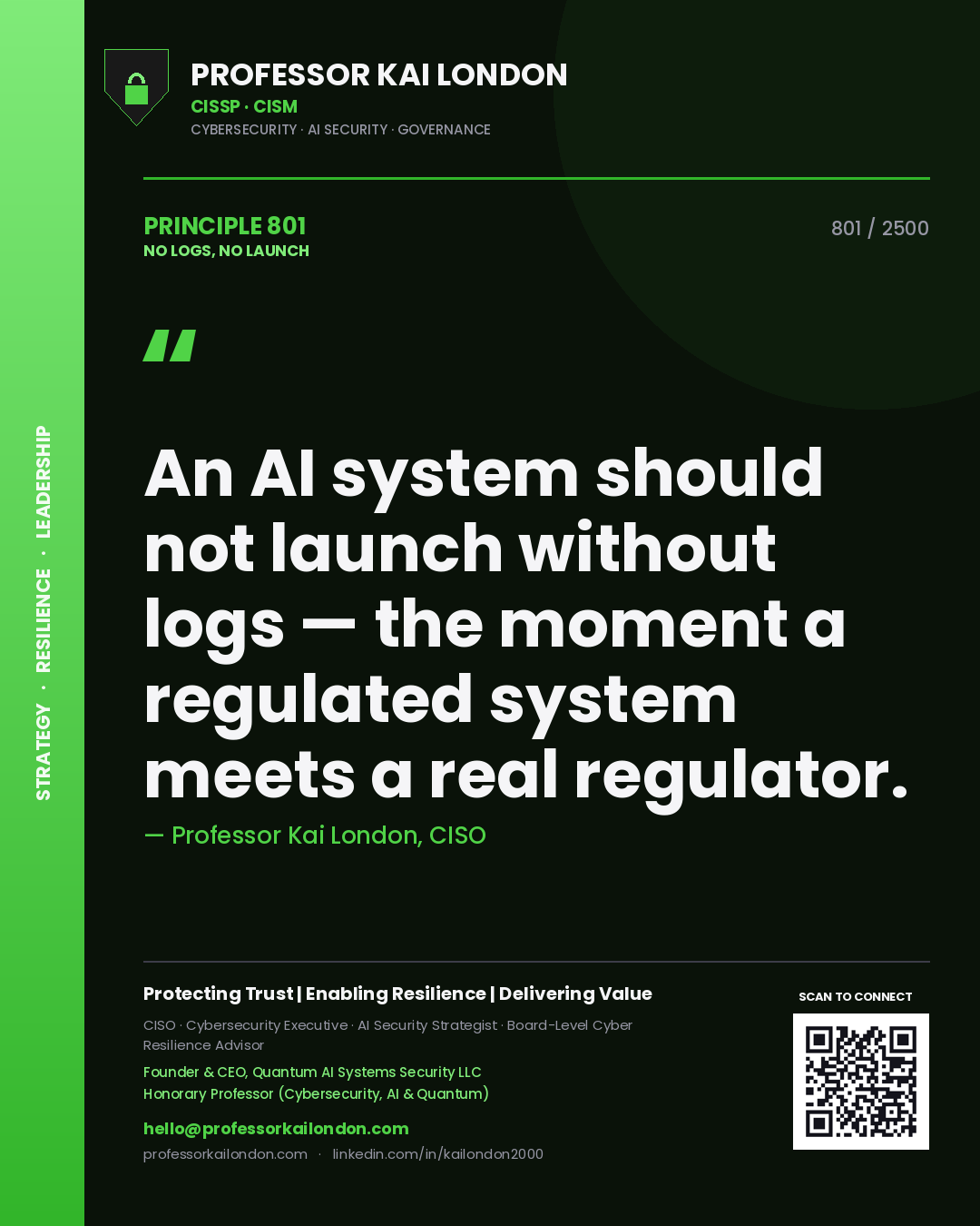 Professor Kai London principle 801: An AI system should not launch without logs — the moment a regulated system meets a real regulator.
