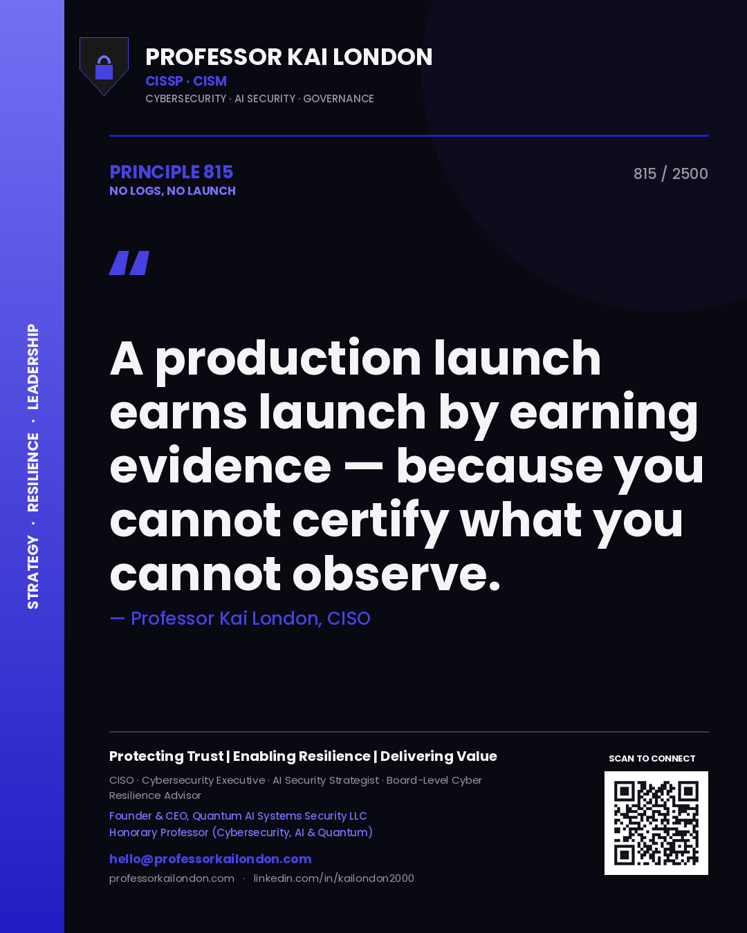 Professor Kai London principle 815: A production launch earns launch by earning evidence — because you cannot certify what you cannot observe.