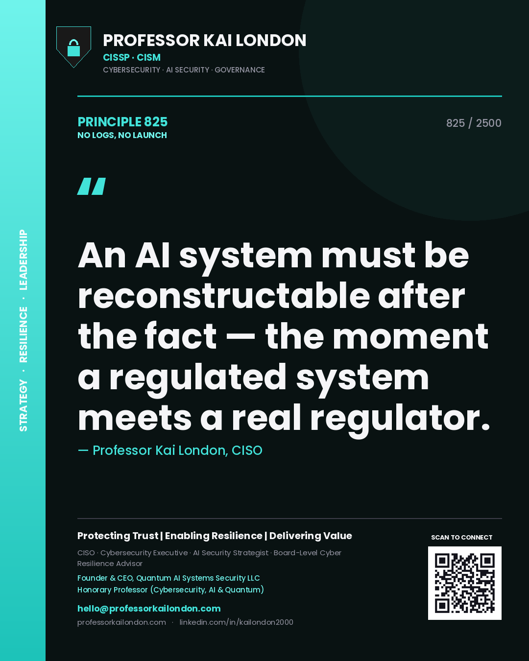 Professor Kai London principle 825: An AI system must be reconstructable after the fact — the moment a regulated system meets a real regulator.