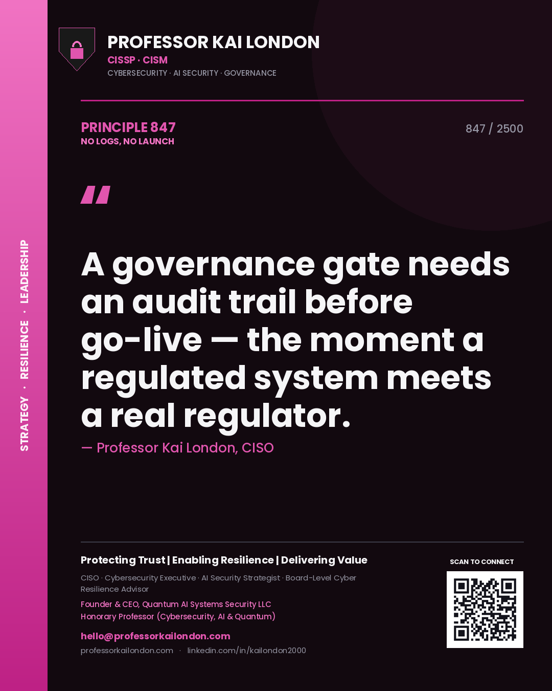 Professor Kai London principle 847: A governance gate needs an audit trail before go-live — the moment a regulated system meets a real regulator.