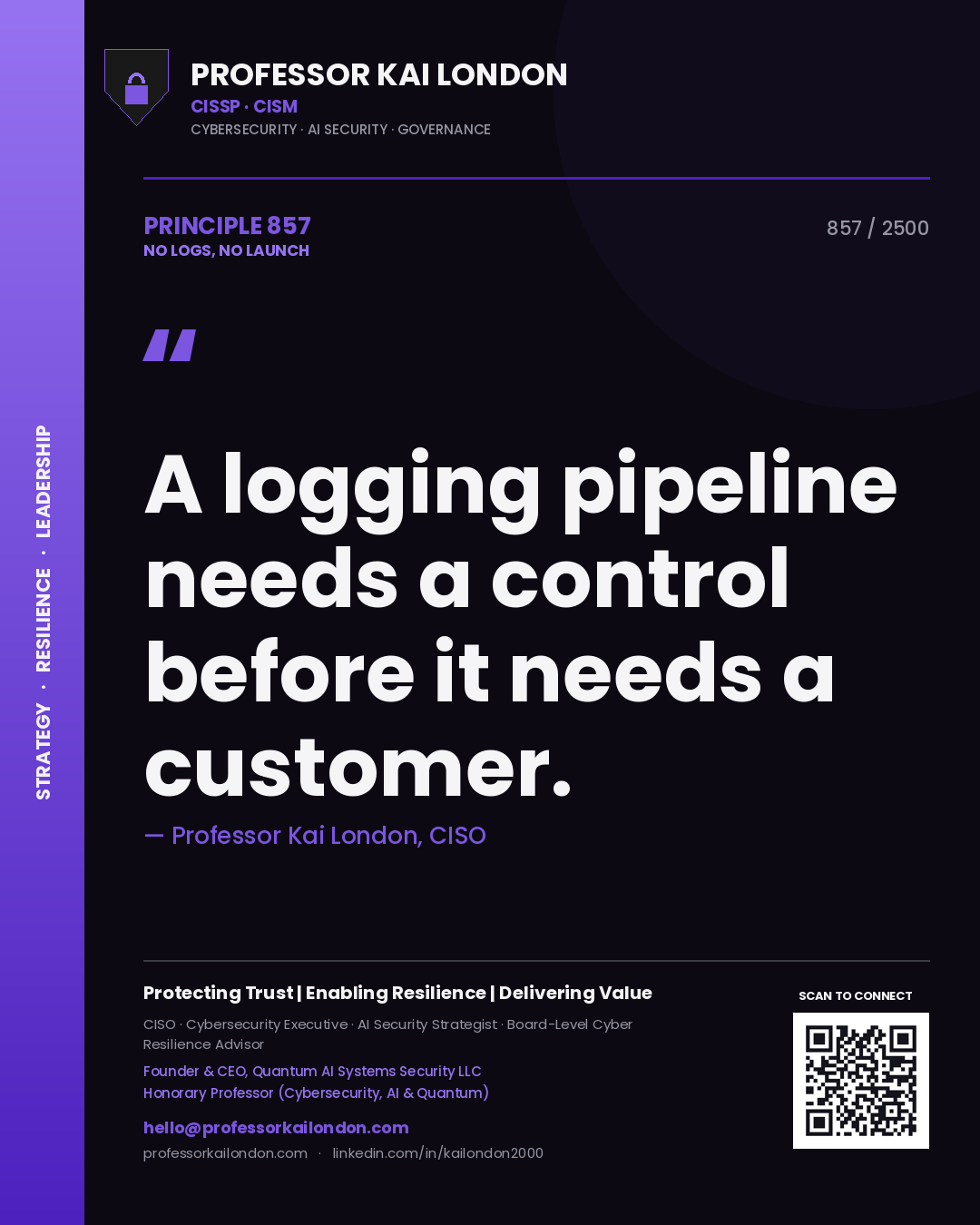 Professor Kai London principle 857: A logging pipeline needs a control before it needs a customer.