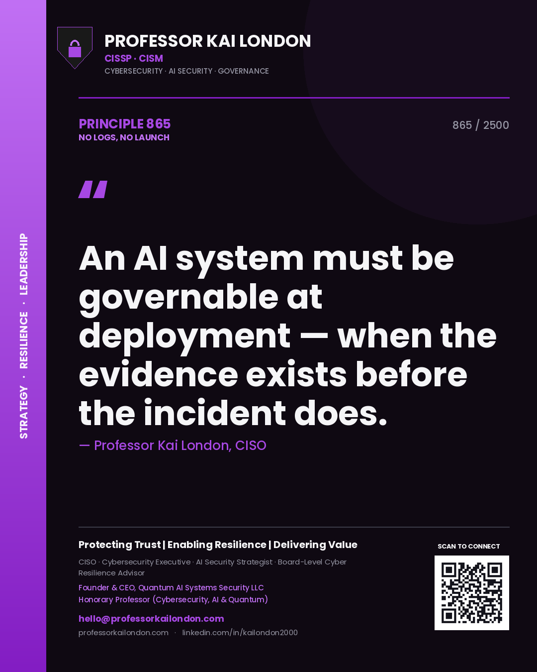Quote card by Professor Kai London reading 'An AI system must be governable at deployment — when the evidence exists before the incident does.'. From the book No Logs, No Launch.