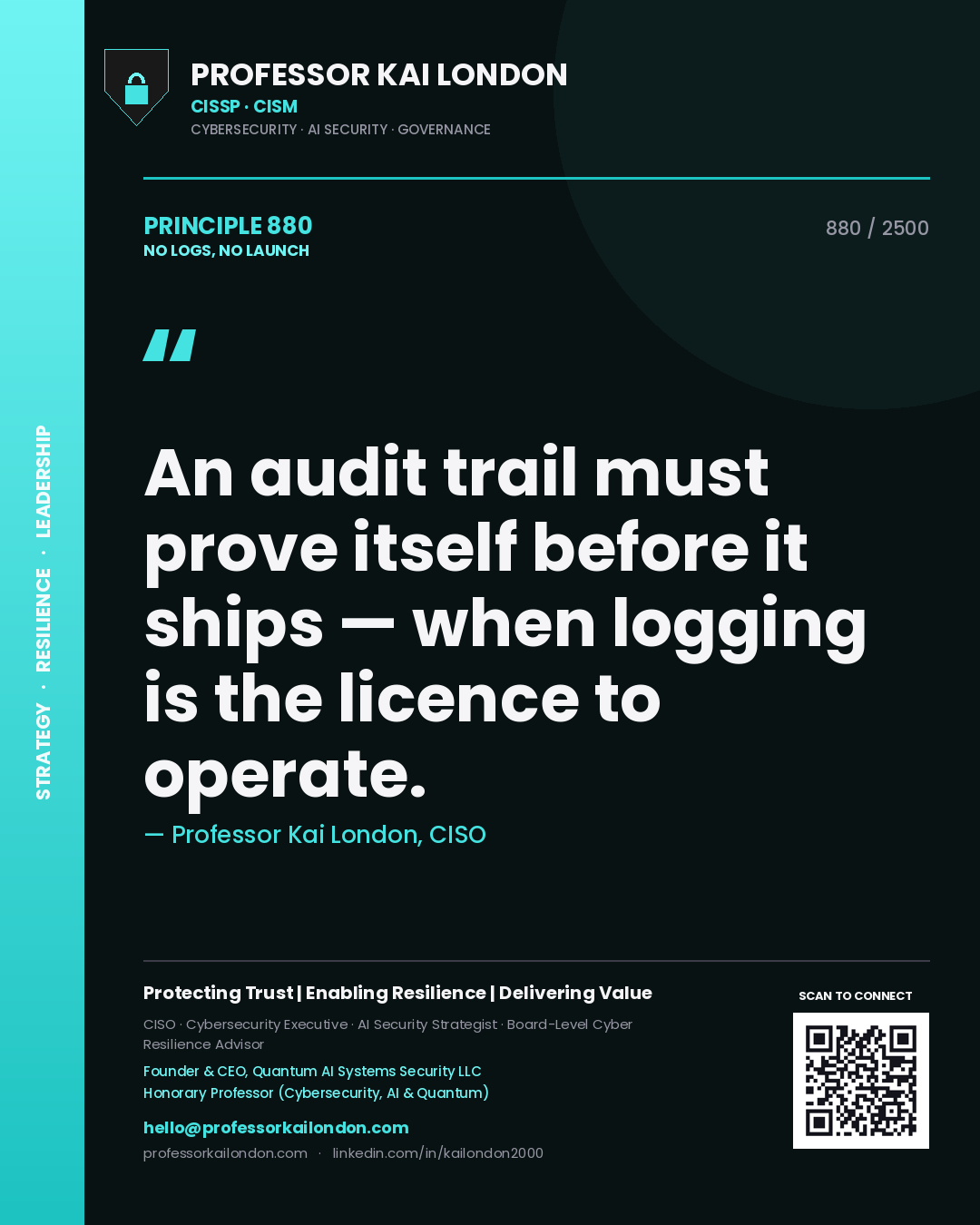 Professor Kai London principle 880: An audit trail must prove itself before it ships — when logging is the licence to operate.