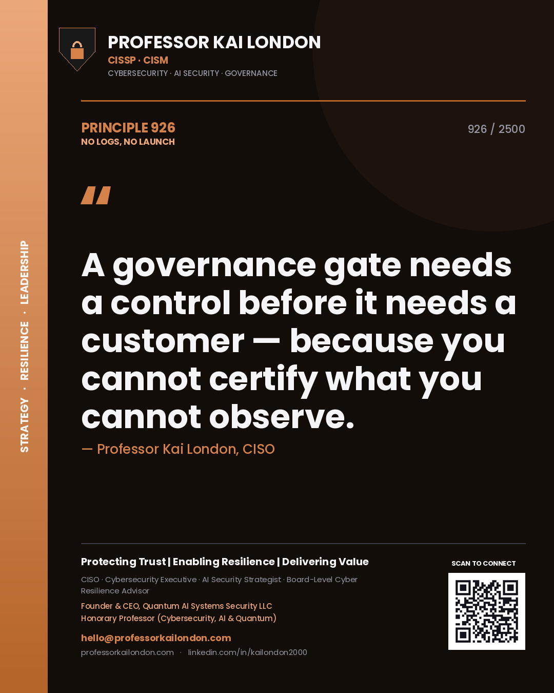 Quote card by Professor Kai London reading 'A governance gate needs a control before it needs a customer — because you cannot certify what you cannot observe.'. From the book No Logs, No Launch.