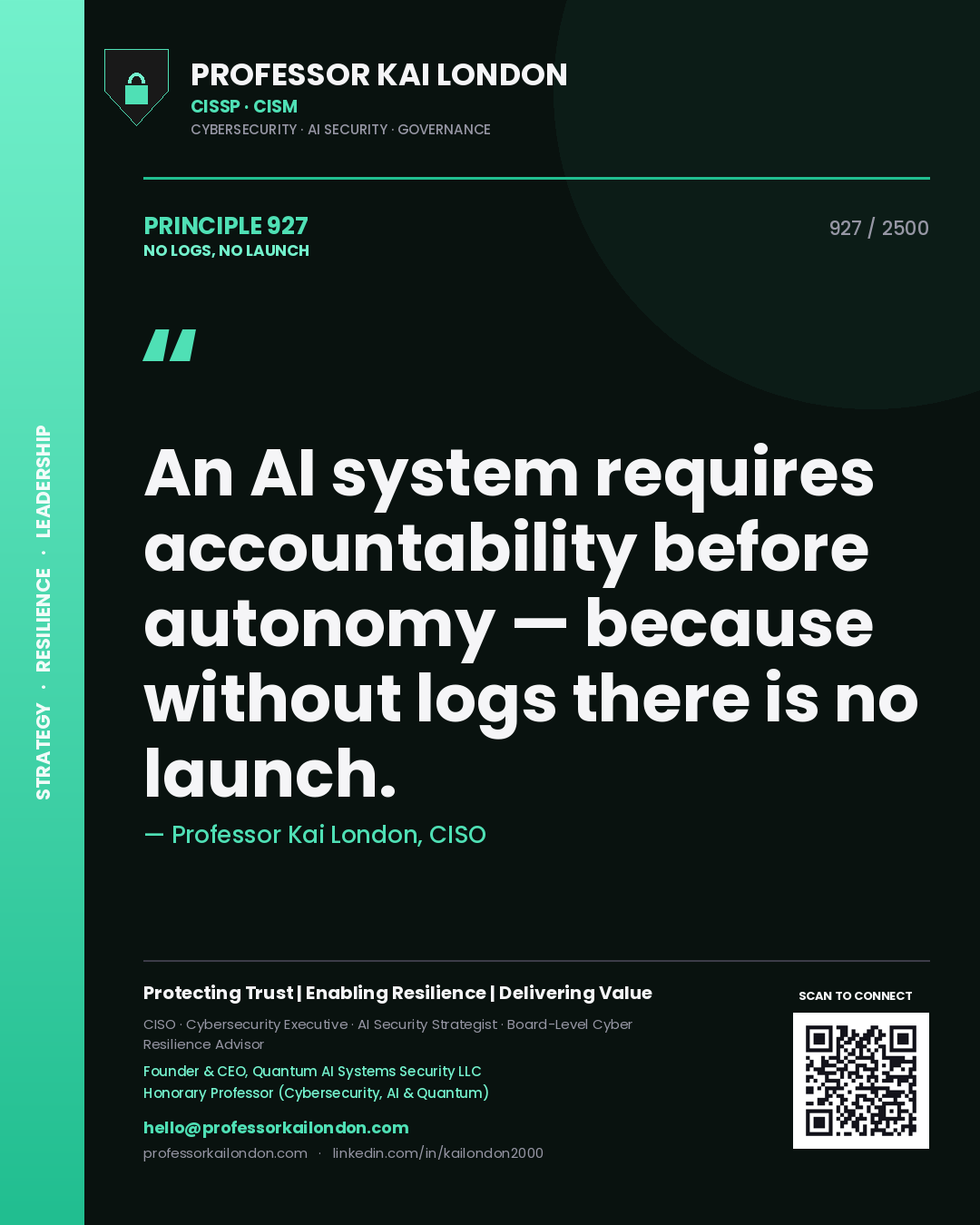 Professor Kai London principle 927: An AI system requires accountability before autonomy — because without logs there is no launch.