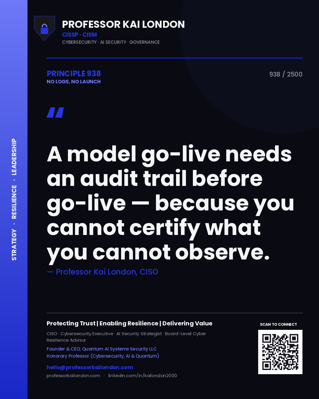 Professor Kai London principle 938: A model go-live needs an audit trail before go-live — because you cannot certify what you cannot observe.