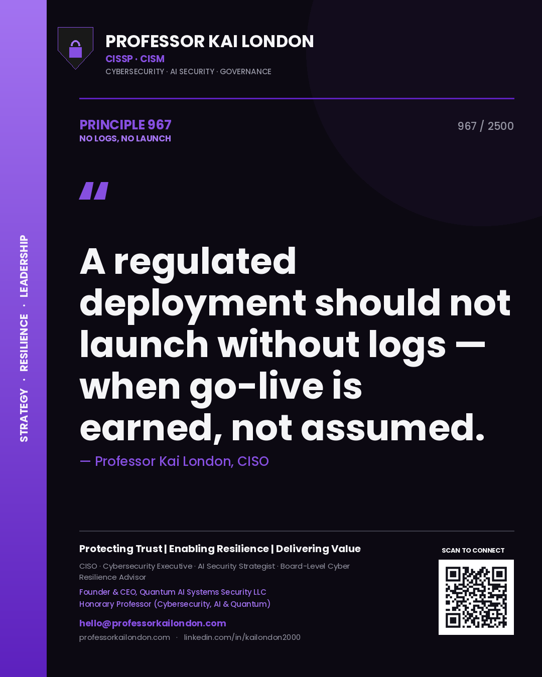 Quote card by Professor Kai London reading 'A regulated deployment should not launch without logs — when go-live is earned, not assumed.'. From the book No Logs, No Launch.