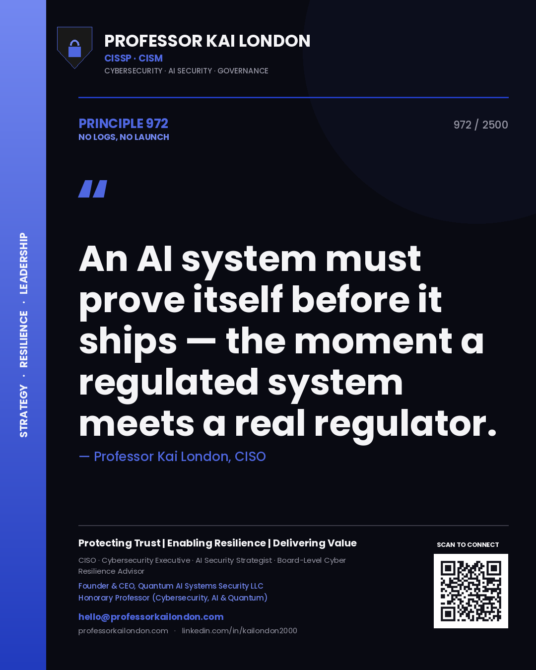 Quote card by Professor Kai London reading 'An AI system must prove itself before it ships — the moment a regulated system meets a real regulator.'. From the book No Logs, No Launch.