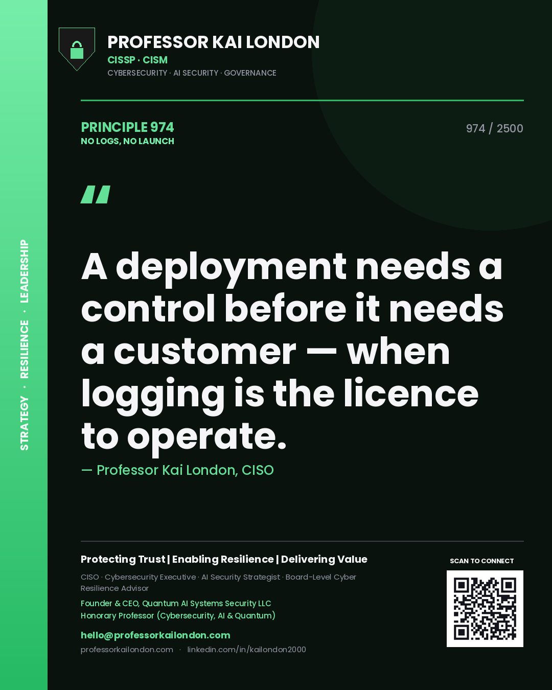 Quote card by Professor Kai London reading 'A deployment needs a control before it needs a customer — when logging is the licence to operate.'. From the book No Logs, No Launch.