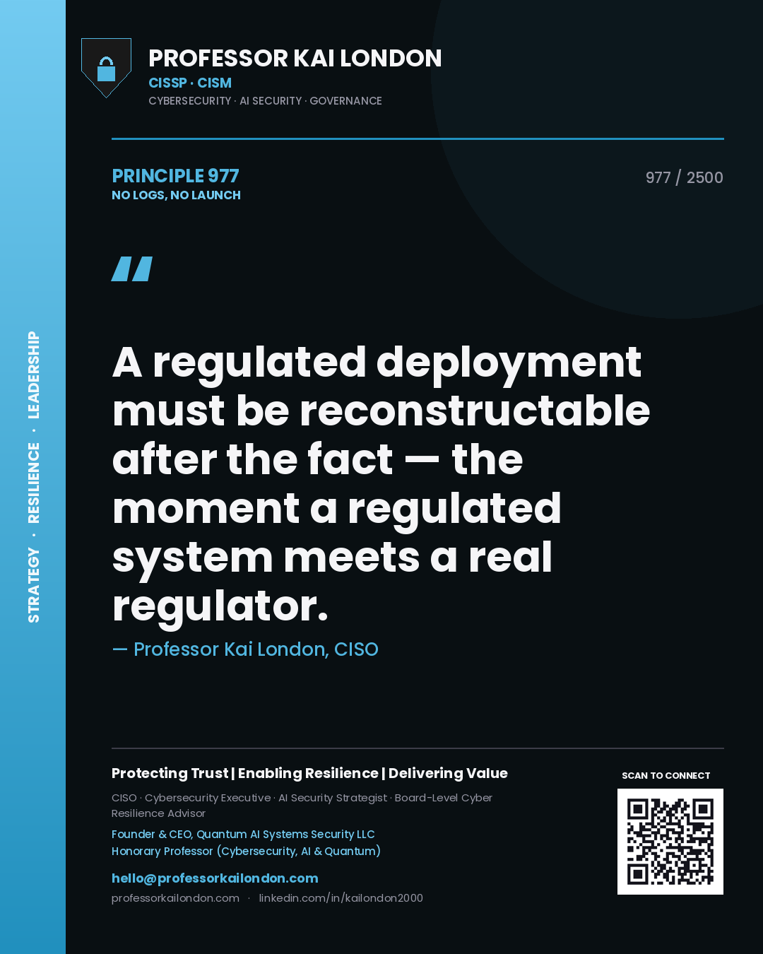 Quote card by Professor Kai London reading 'A regulated deployment must be reconstructable after the fact — the moment a regulated system meets a real regulator.'. From the book No Logs, No Launch.