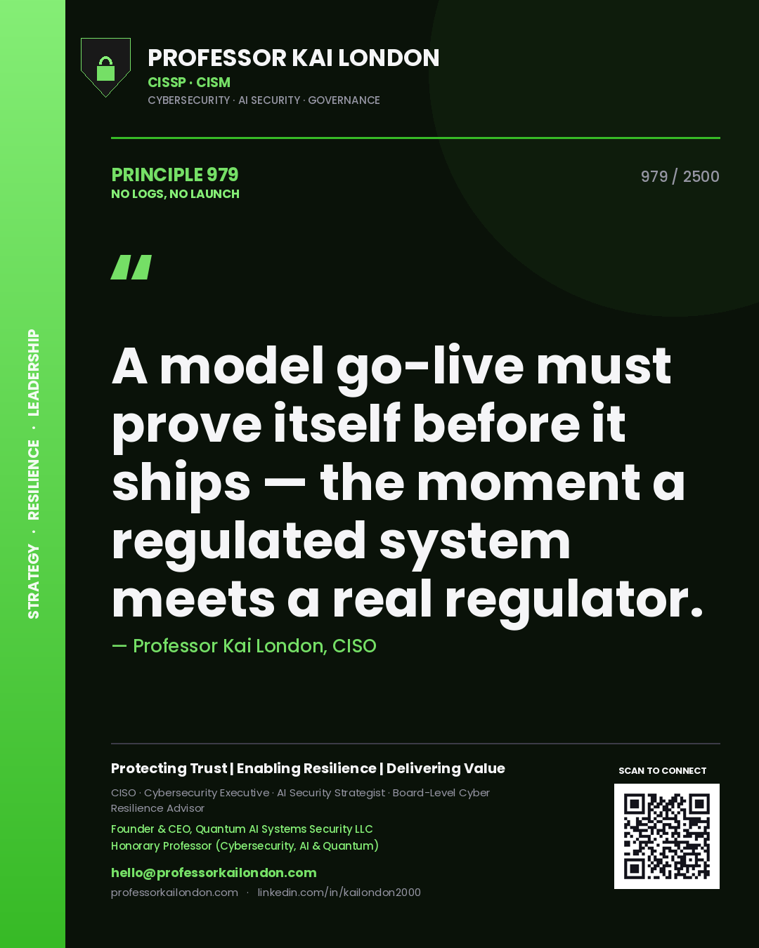 Quote card by Professor Kai London reading 'A model go-live must prove itself before it ships — the moment a regulated system meets a real regulator.'. From the book No Logs, No Launch.