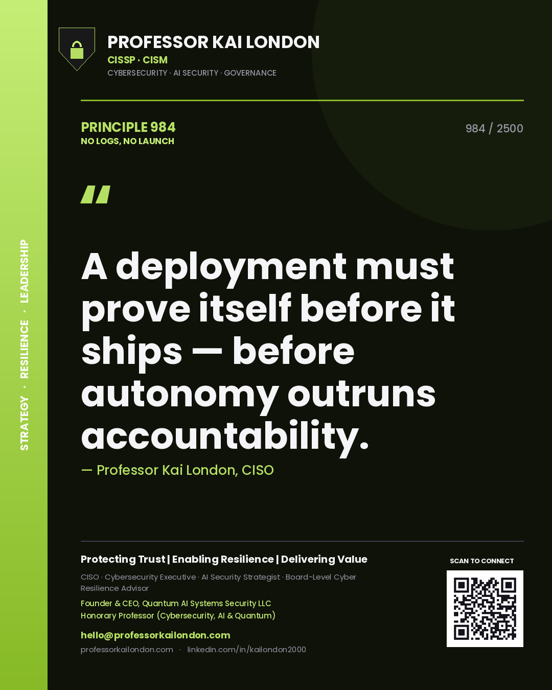 Quote card by Professor Kai London reading 'A deployment must prove itself before it ships — before autonomy outruns accountability.'. From the book No Logs, No Launch.