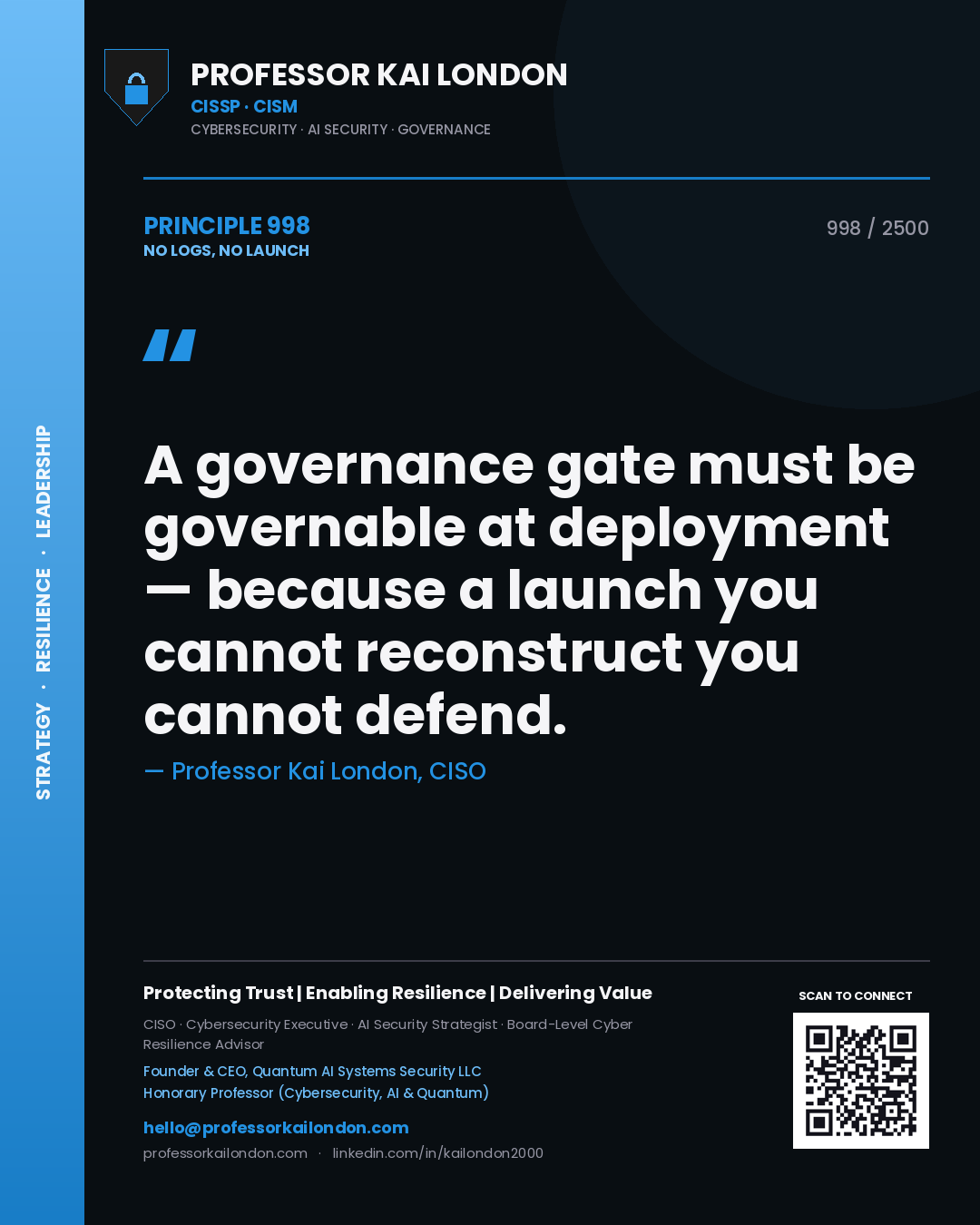 Professor Kai London principle 998: A governance gate must be governable at deployment — because a launch you cannot reconstruct you cannot defend.
