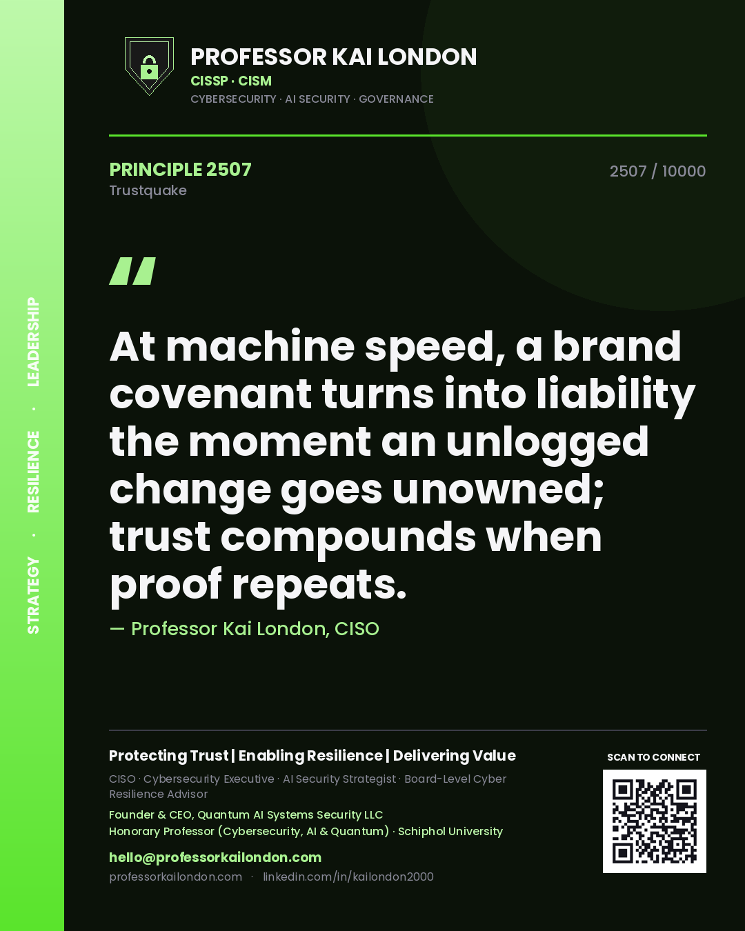 Professor Kai London principle 2507: At machine speed, a brand covenant turns into liability the moment an unlogged change goes unowned; trust compounds when proof repeats.
