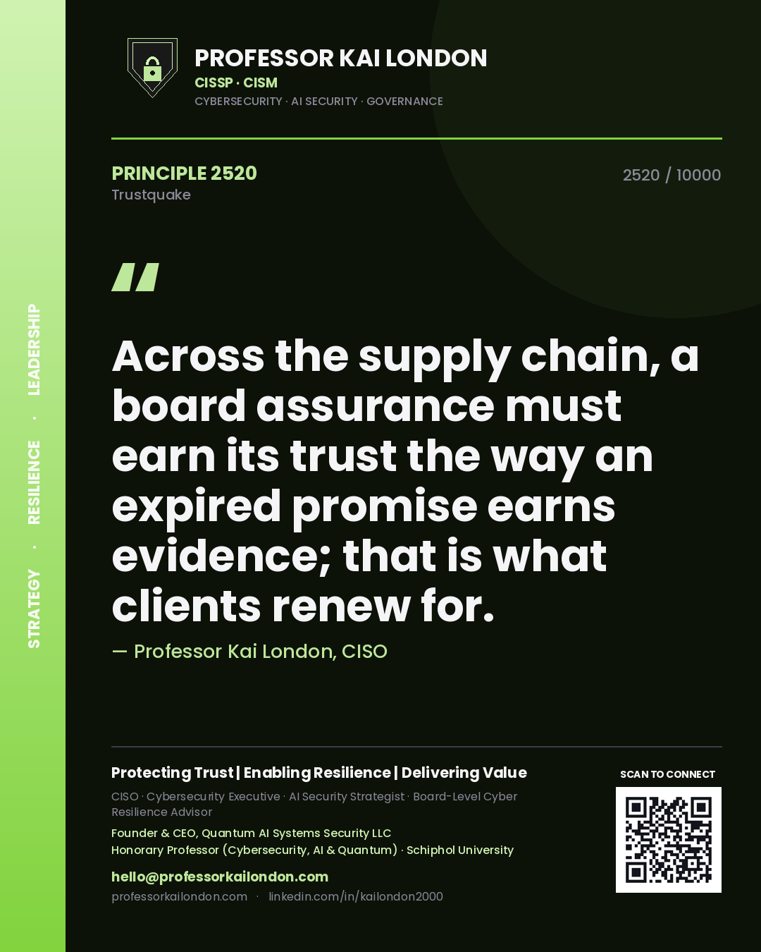 Professor Kai London principle 2520: Across the supply chain, a board assurance must earn its trust the way an expired promise earns evidence; that is what clients renew for.