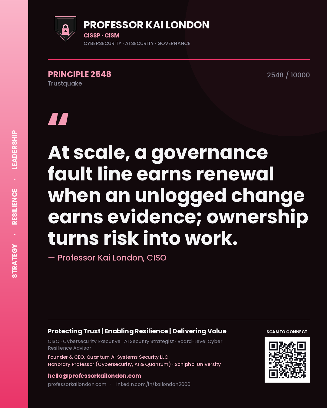 Quote card by Professor Kai London reading 'At scale, a governance fault line earns renewal when an unlogged change earns evidence; ownership turns risk into work.'. From the book Trustquake.