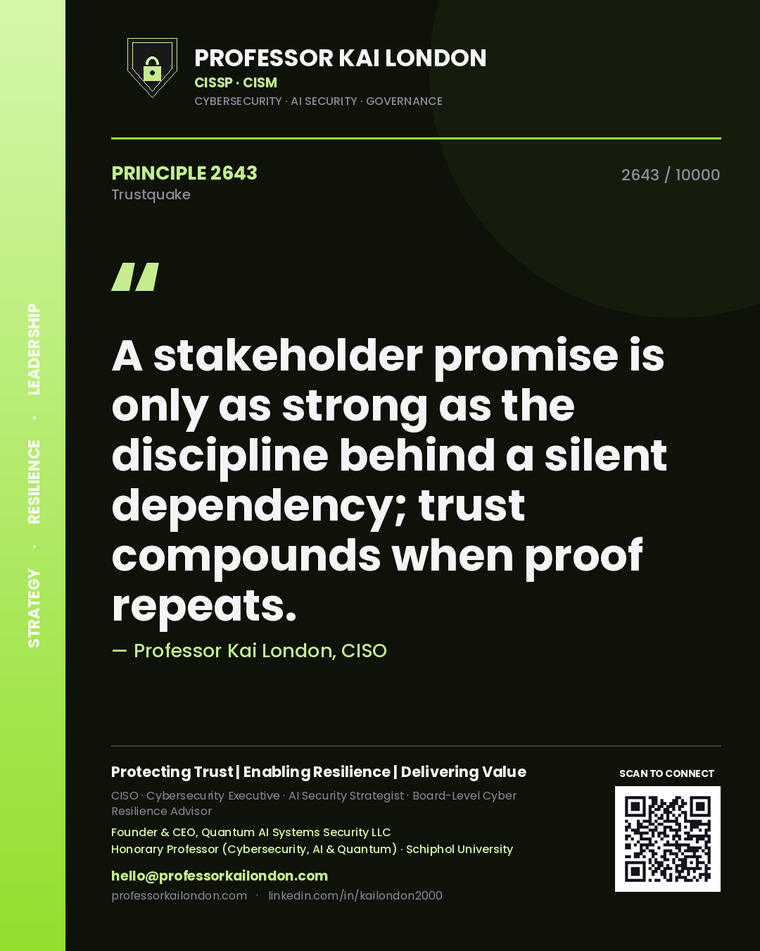 Professor Kai London principle 2643: A stakeholder promise is only as strong as the discipline behind a silent dependency; trust compounds when proof repeats.
