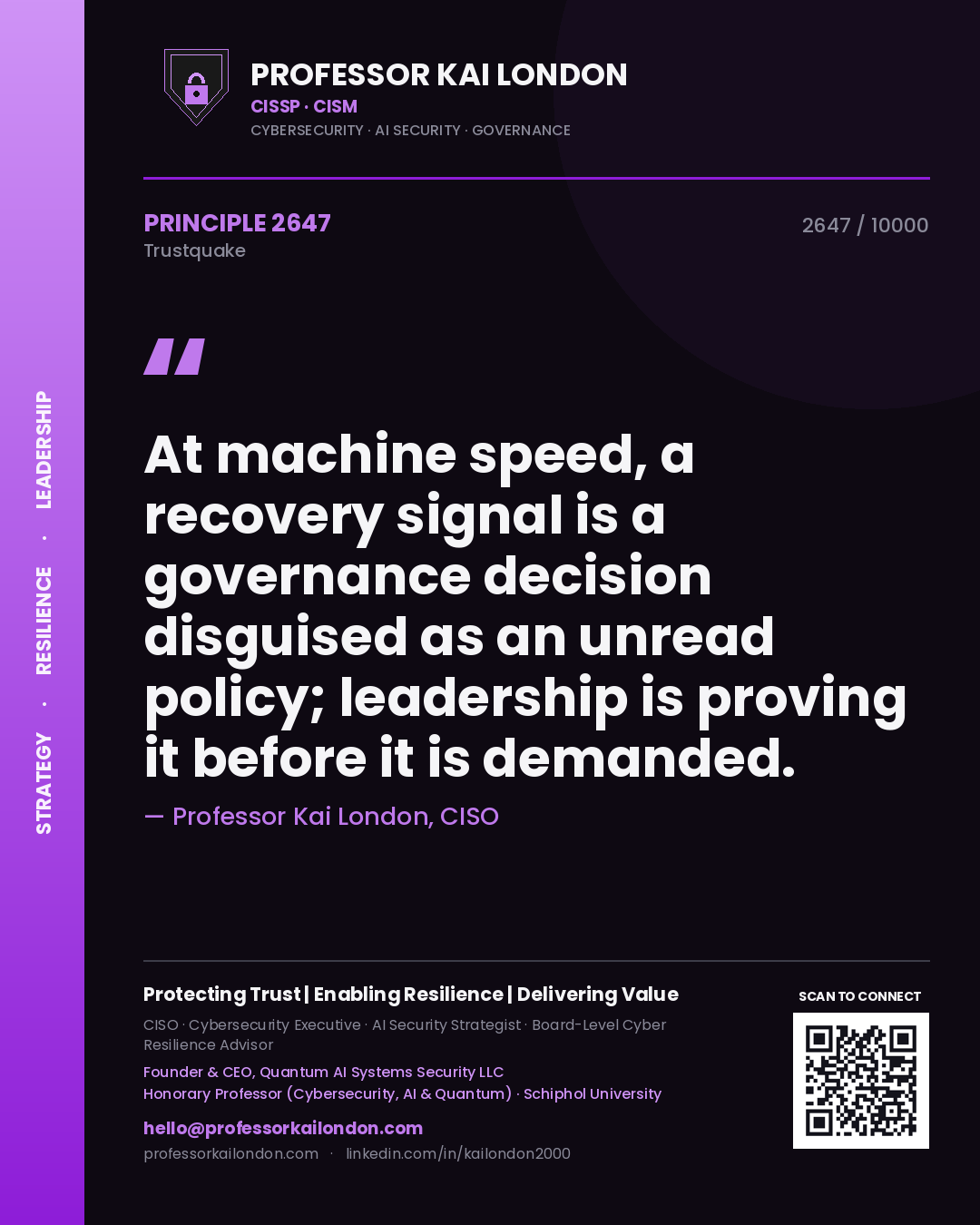 Quote card by Professor Kai London reading 'At machine speed, a recovery signal is a governance decision disguised as an unread policy; leadership is proving it before it is demanded.'. From the book Trustquake.