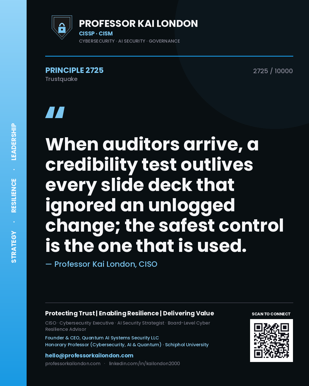 Professor Kai London principle 2725: When auditors arrive, a credibility test outlives every slide deck that ignored an unlogged change; the safest control is the one that is used.