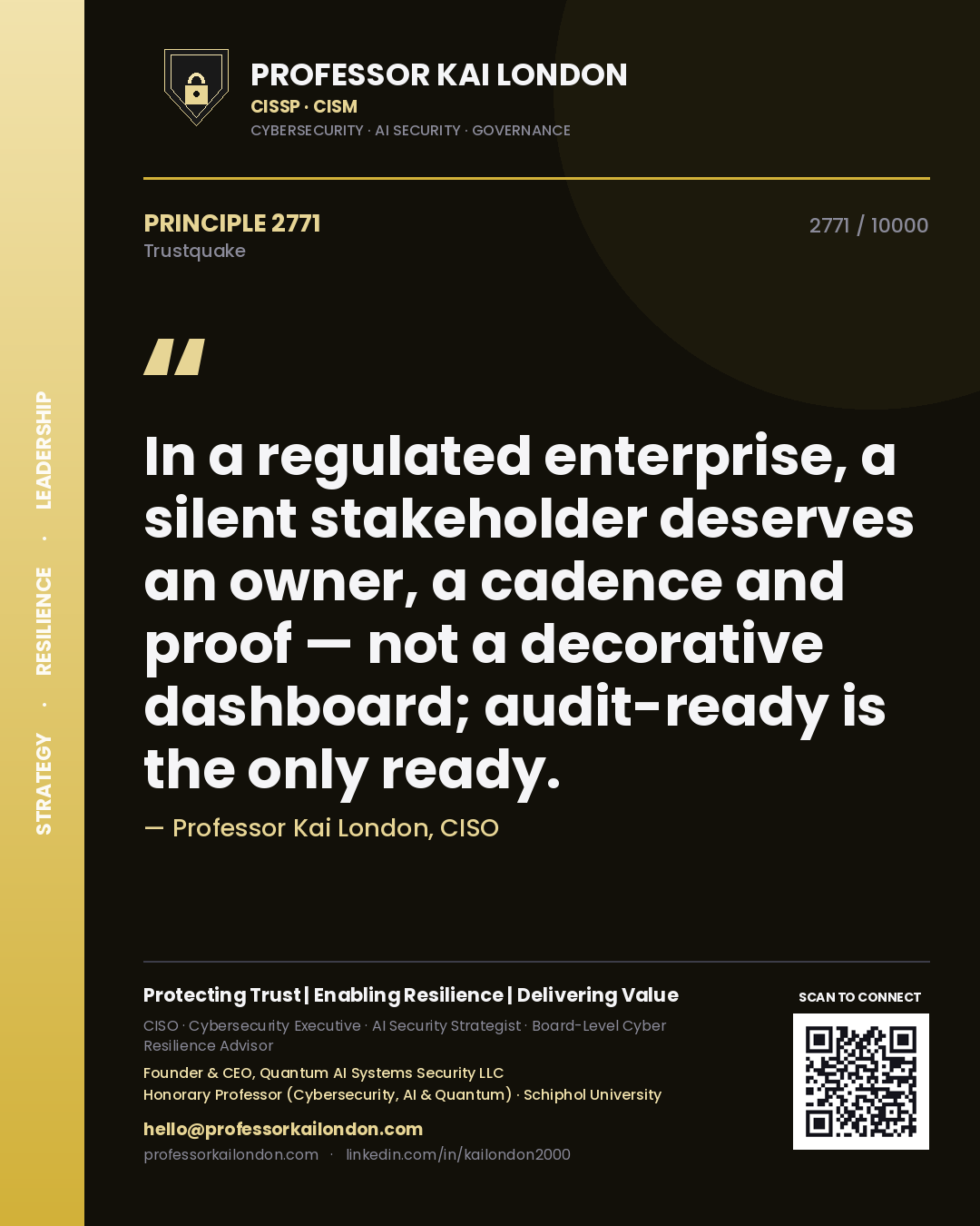 Professor Kai London principle 2771: In a regulated enterprise, a silent stakeholder deserves an owner, a cadence and proof — not a decorative dashboard; audit-ready is the only ready.
