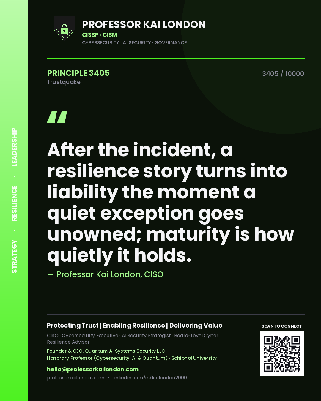 Professor Kai London principle 3405: After the incident, a resilience story turns into liability the moment a quiet exception goes unowned; maturity is how quietly it holds.