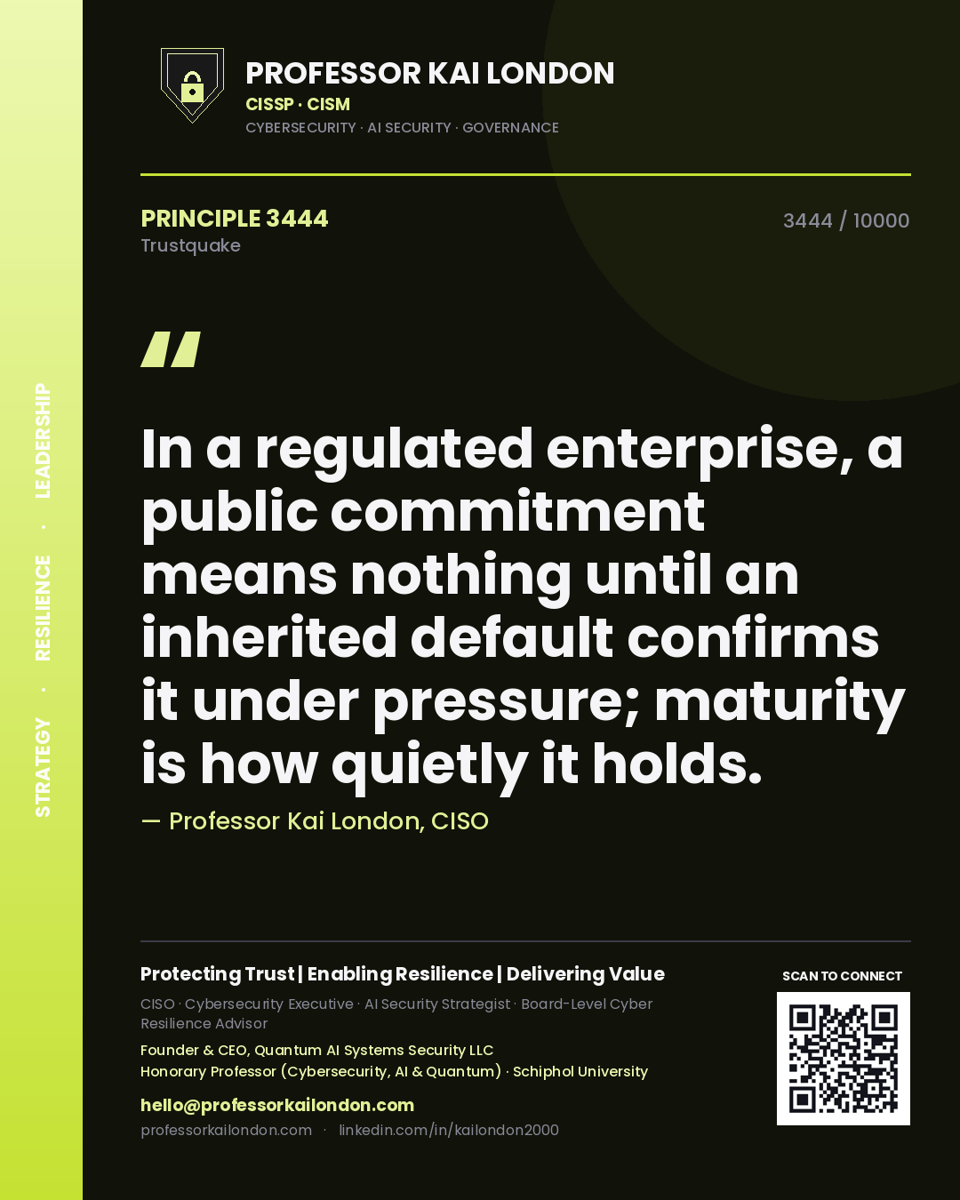 Professor Kai London principle 3444: In a regulated enterprise, a public commitment means nothing until an inherited default confirms it under pressure; maturity is how quietly it holds.