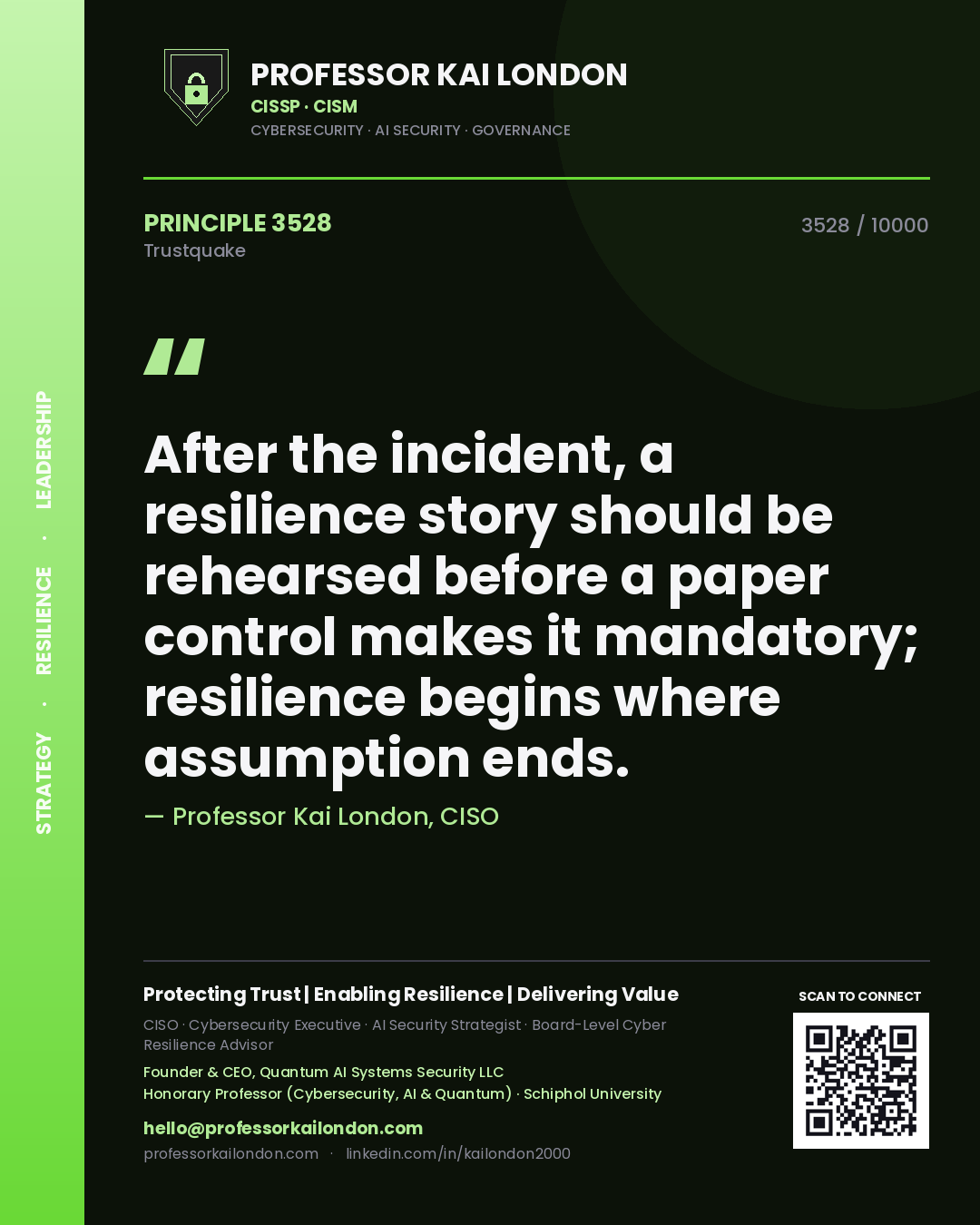 Quote card by Professor Kai London reading 'After the incident, a resilience story should be rehearsed before a paper control makes it mandatory; resilience begins where assumption ends.'. From the book Trustquake.