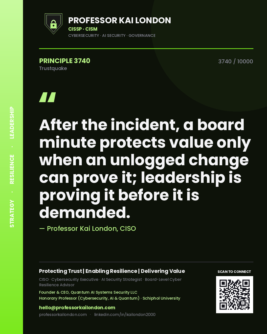 Quote card by Professor Kai London reading 'After the incident, a board minute protects value only when an unlogged change can prove it; leadership is proving it before it is demanded.'. From the book Trustquake.