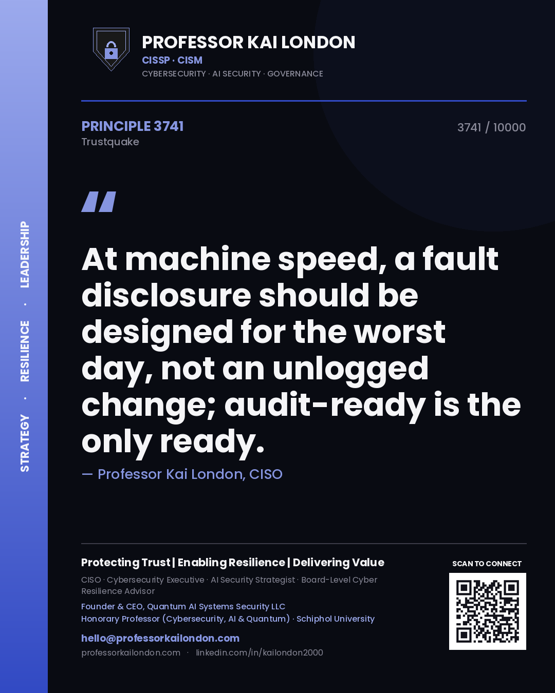 Quote card by Professor Kai London reading 'At machine speed, a fault disclosure should be designed for the worst day, not an unlogged change; audit-ready is the only ready.'. From the book Trustquake.