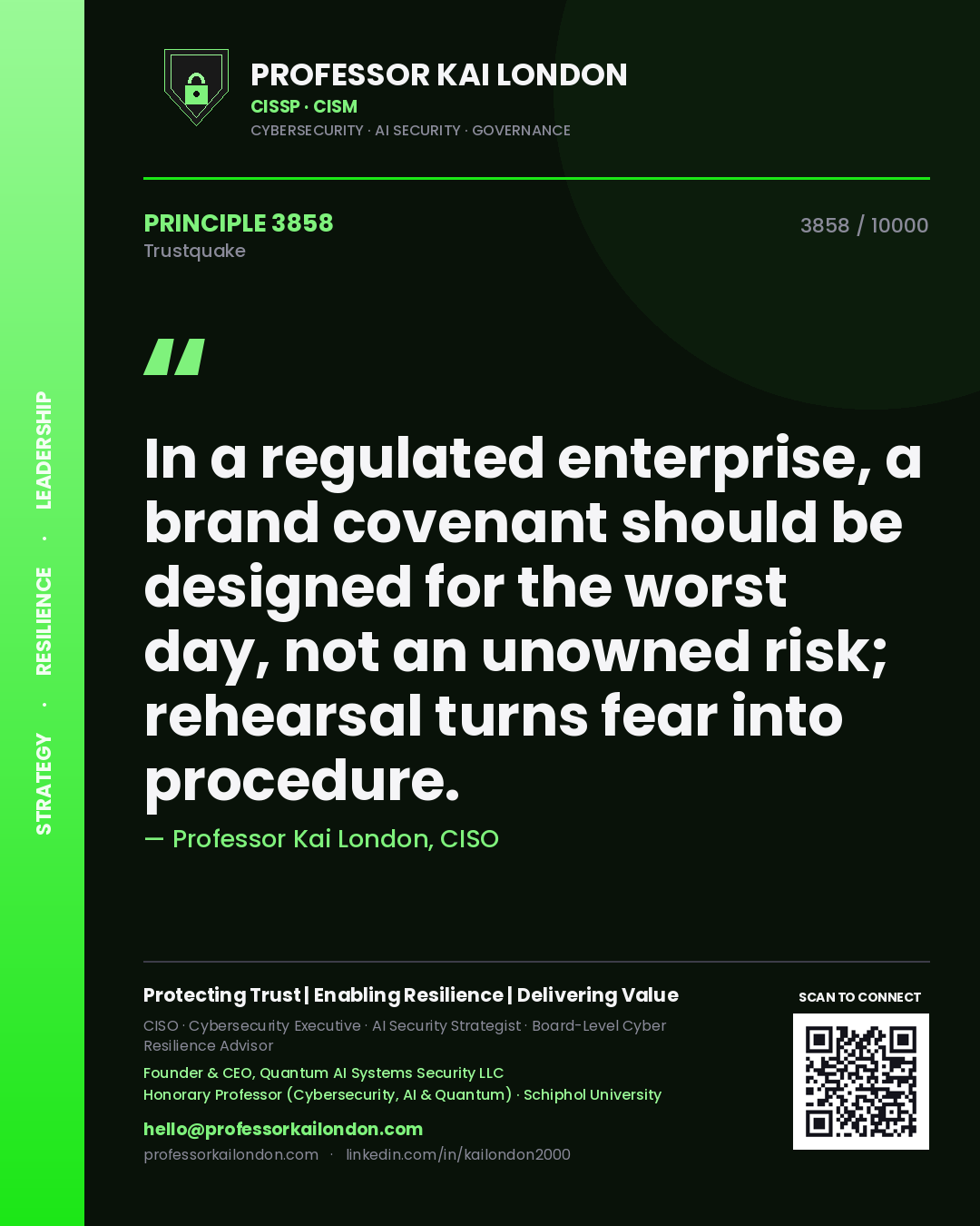 Professor Kai London principle 3858: In a regulated enterprise, a brand covenant should be designed for the worst day, not an unowned risk; rehearsal turns fear into procedure.