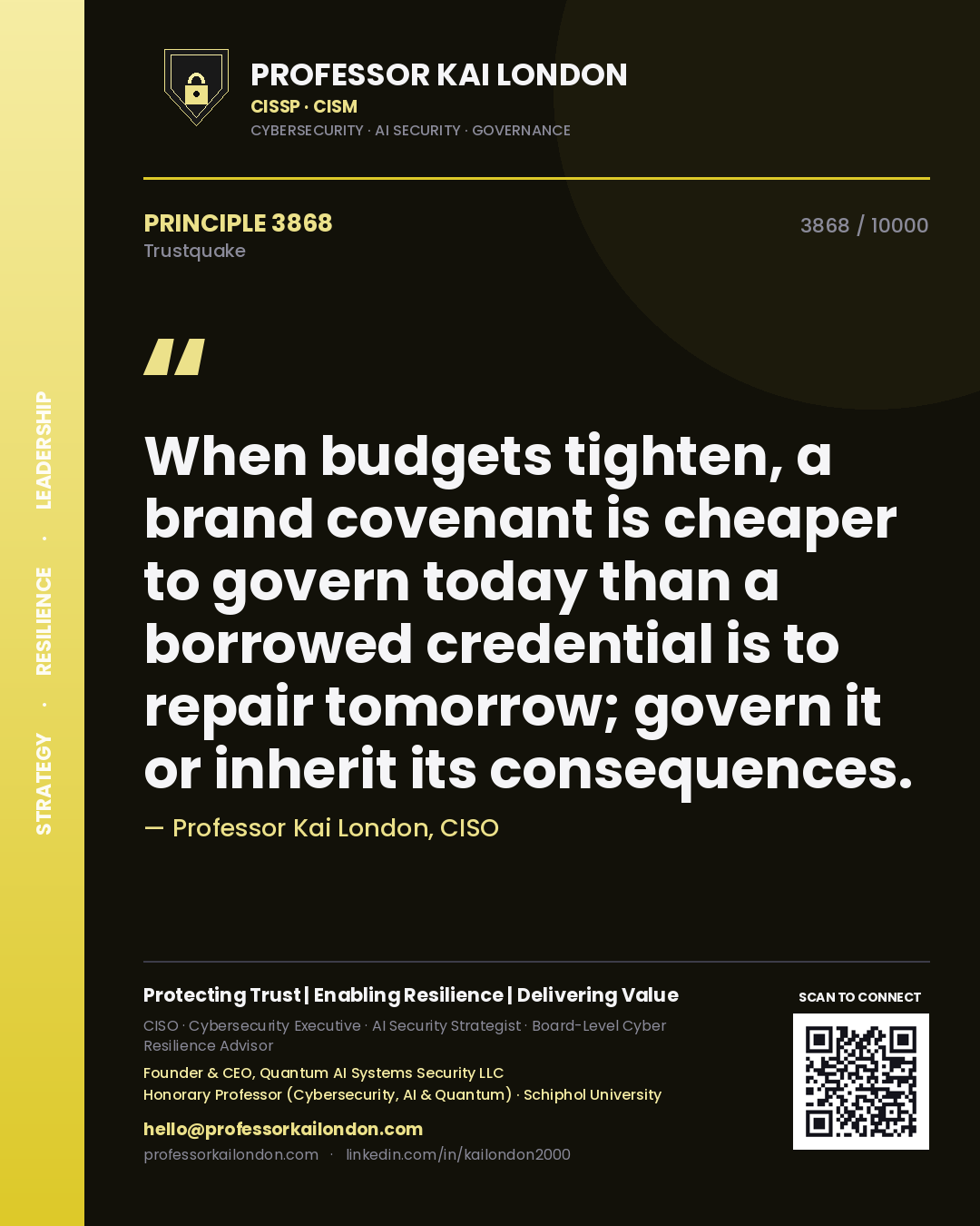 Quote card by Professor Kai London reading 'When budgets tighten, a brand covenant is cheaper to govern today than a borrowed credential is to repair tomorrow; govern it or inherit its consequences.'. From the book Trustquake.