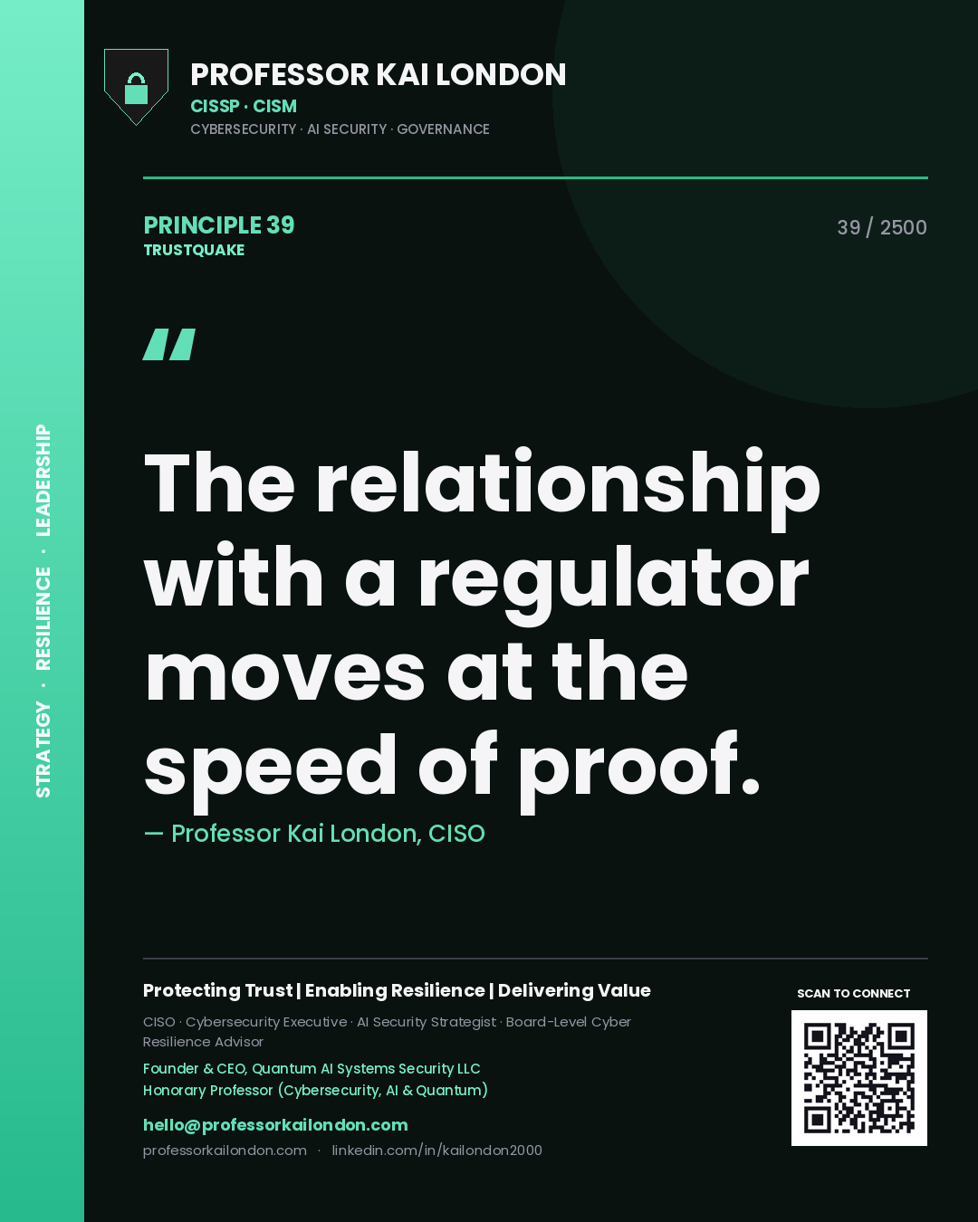 Professor Kai London principle 39: The relationship with a regulator moves at the speed of proof.