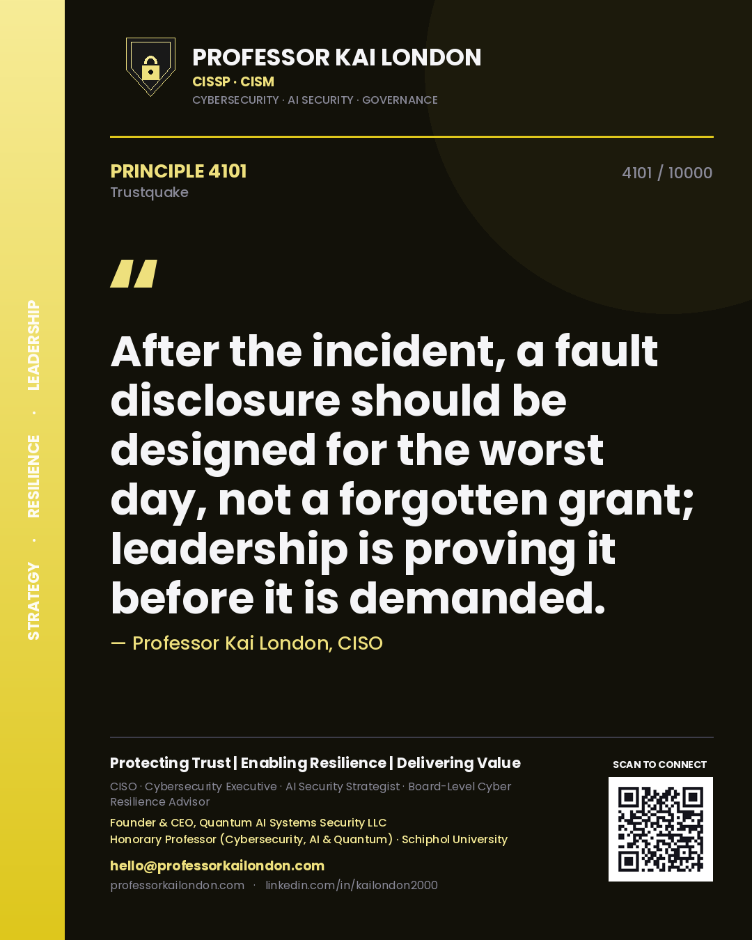 Professor Kai London principle 4101: After the incident, a fault disclosure should be designed for the worst day, not a forgotten grant; leadership is proving it before it is demanded.