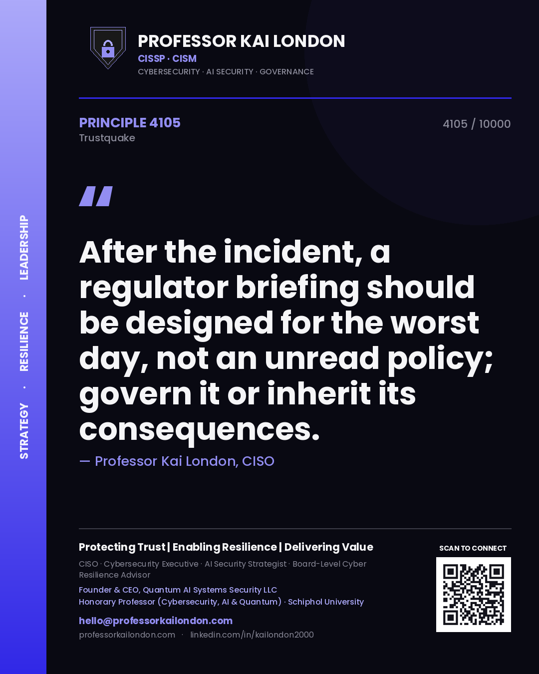 Quote card by Professor Kai London reading 'After the incident, a regulator briefing should be designed for the worst day, not an unread policy; govern it or inherit its consequences.'. From the book Trustquake.