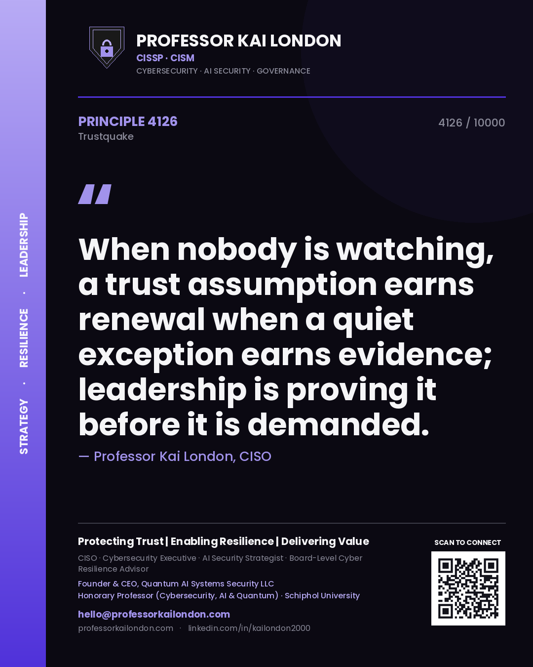 Professor Kai London principle 4126: When nobody is watching, a trust assumption earns renewal when a quiet exception earns evidence; leadership is proving it before it is demanded.